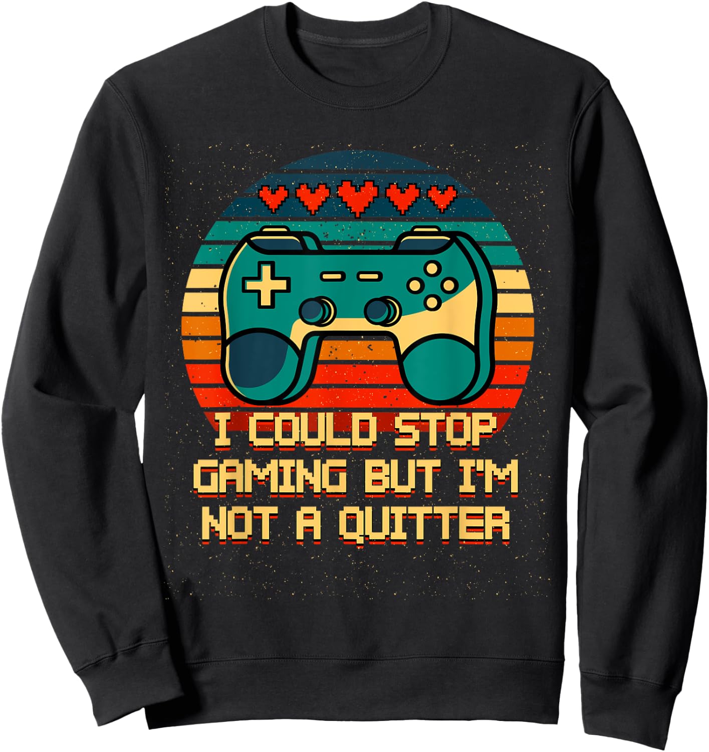 I Could Stop Gaming But Im Not a Quitter Funny Gamer Humor Sweatshirt - Sweatshirt | Black