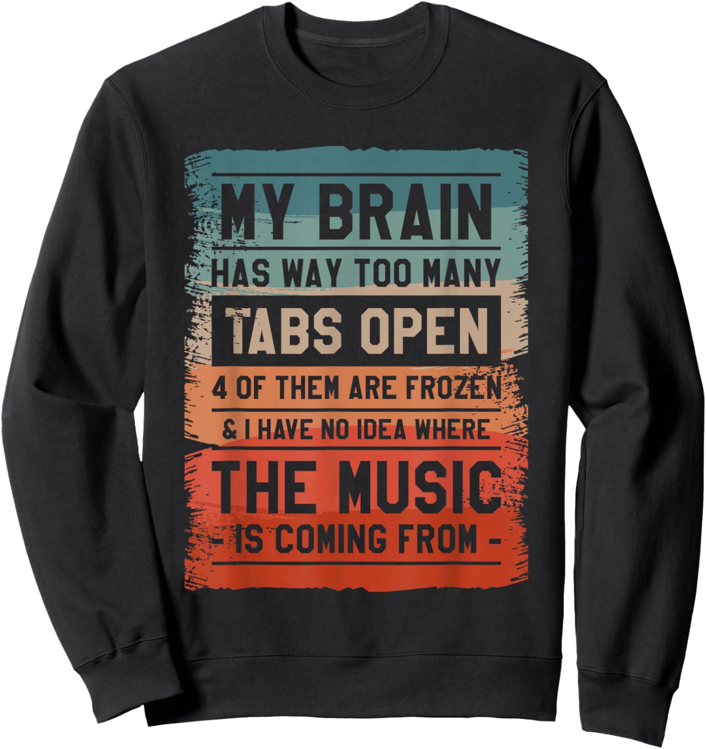 My Brain Has Way Too Many Tabs Open 4 Of Them Are Frozen Sweatshirt - Sweatshirt | Black
