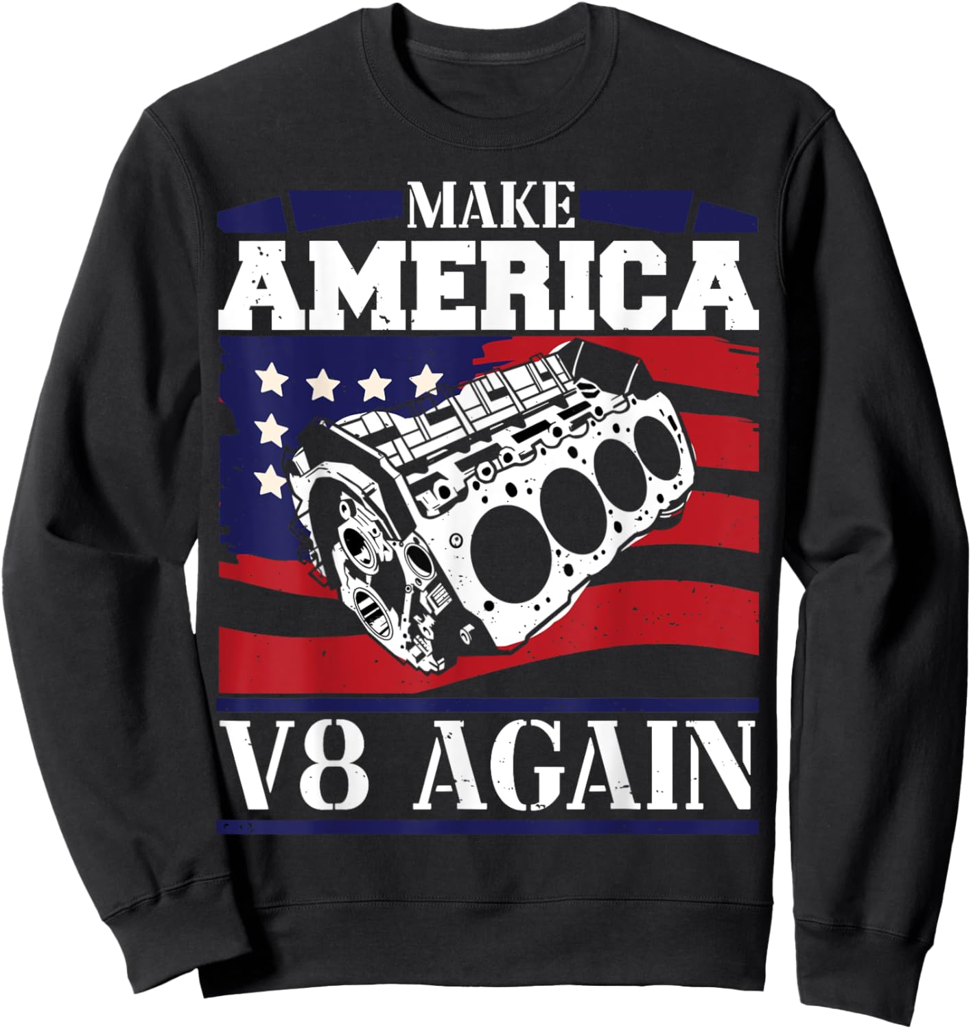 Make America V8 Again Muscle Cars Racing V8 Motor Sweatshirt - Sweatshirt | Black