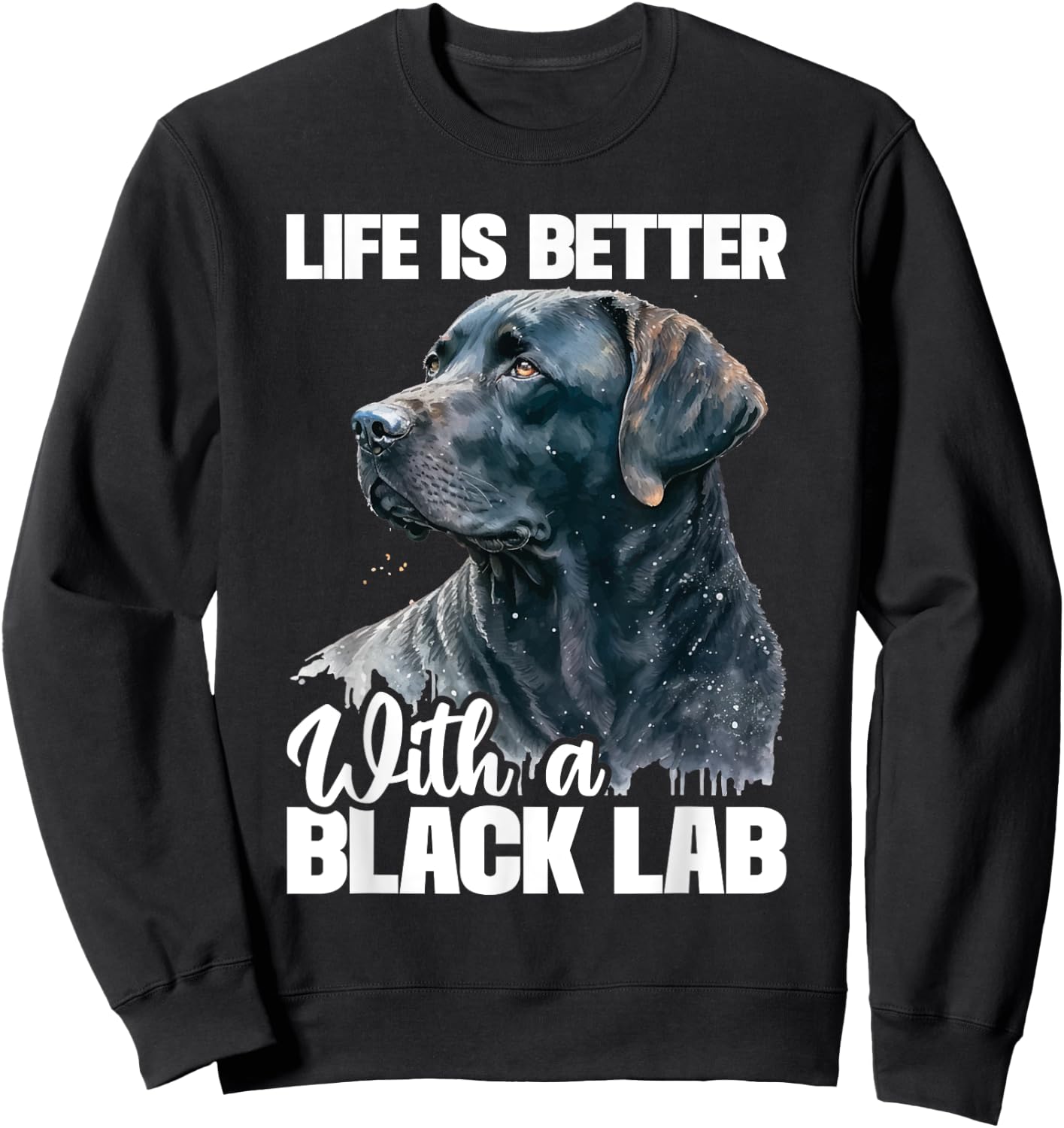 Life Is Better With A Black Lab - Dog Owner Puppy Lover Women Kids Sweatshirt - Sweatshirt | Black