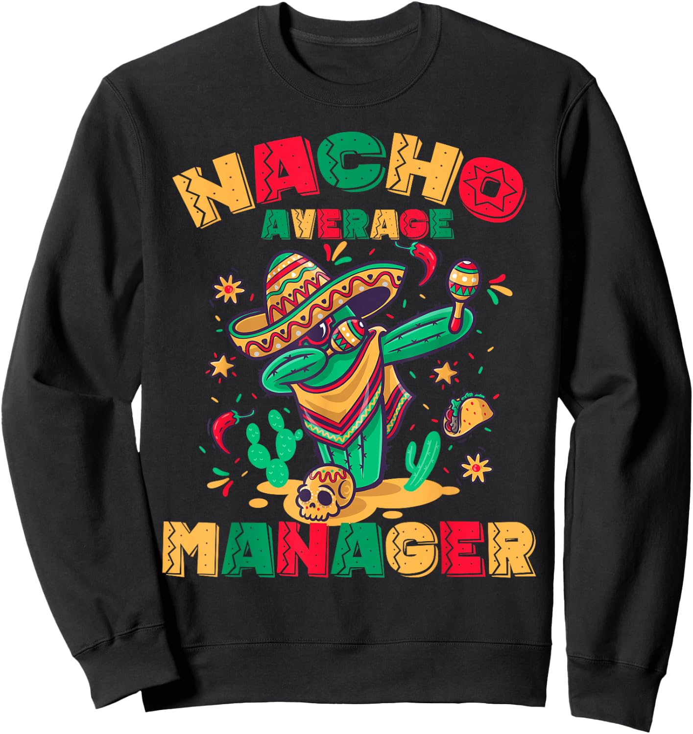 Nacho Average Manager Squad Funny Dabbing Cactus Mexican Sweatshirt - Sweatshirt | Black