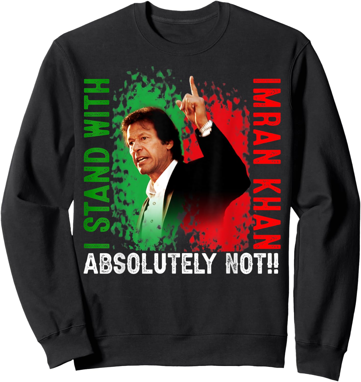 Imran Khan Absolutely Not PTI Pakistan Support Freedom Sweatshirt - Sweatshirt | Black