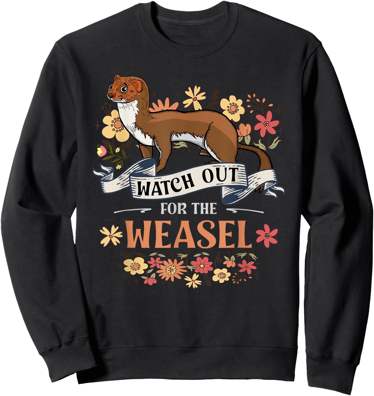 Watch Out For The Weasel For Weasel Lover Sweatshirt - Sweatshirt | Black