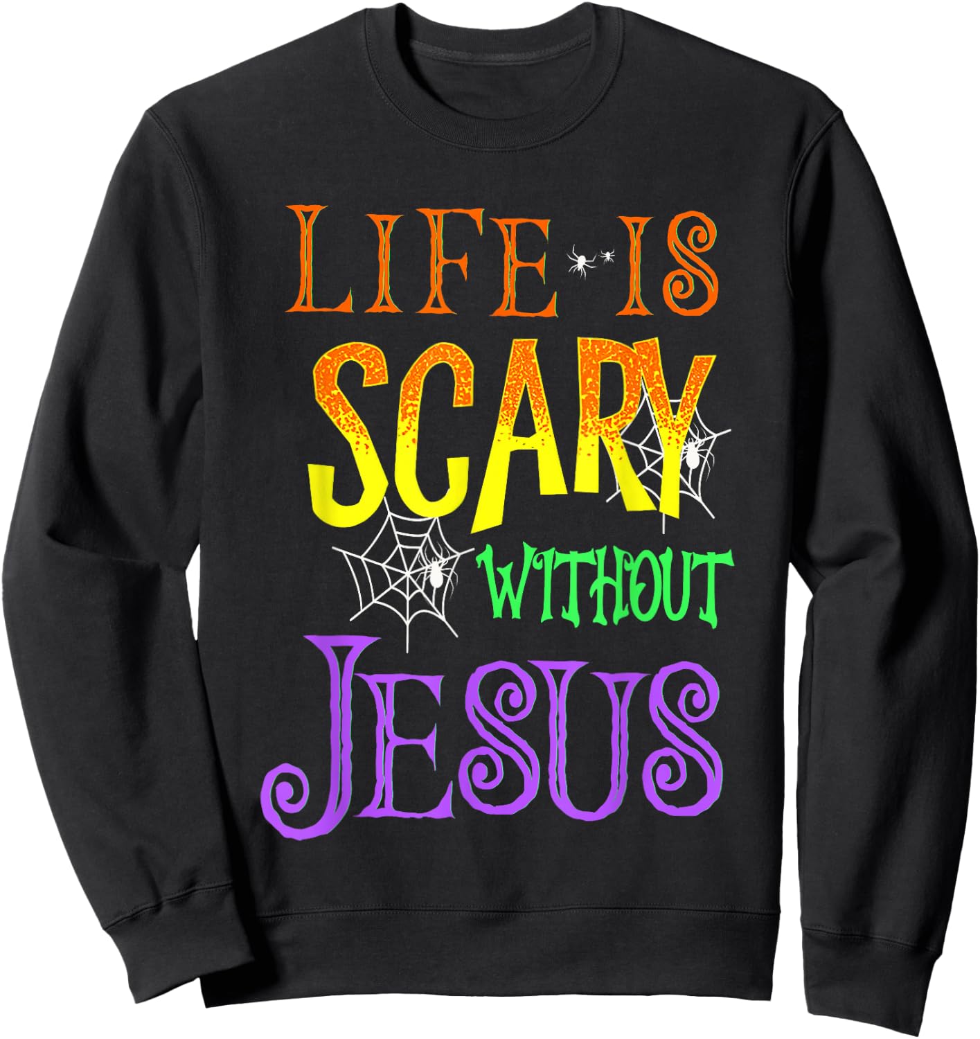 Life Is Scary Without Jesus Halloween Costume Sweatshirt - Sweatshirt | Black