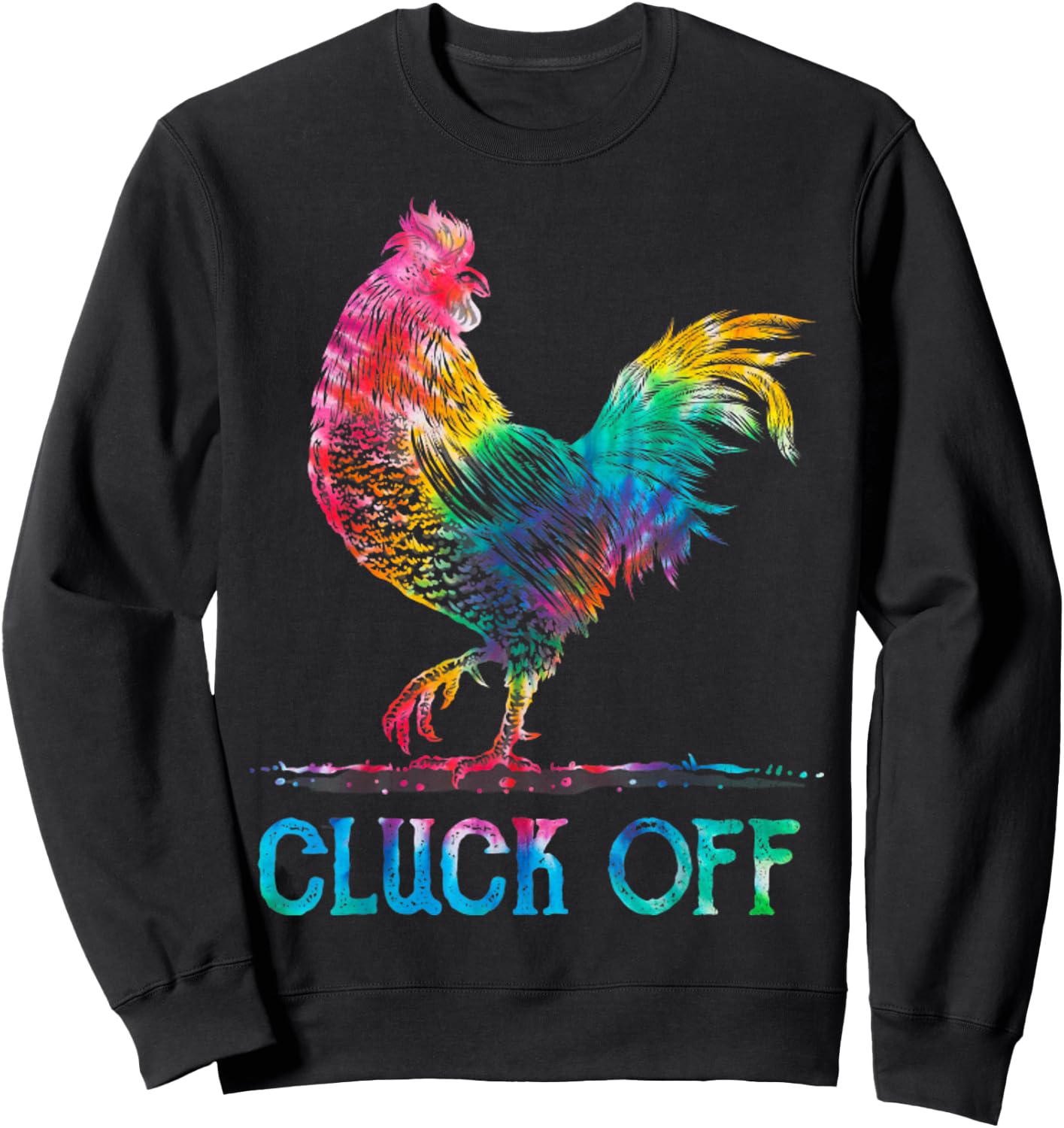 Vintage Cluck Off Rooster Chicken Tie Dye Sweatshirt - Sweatshirt | Black