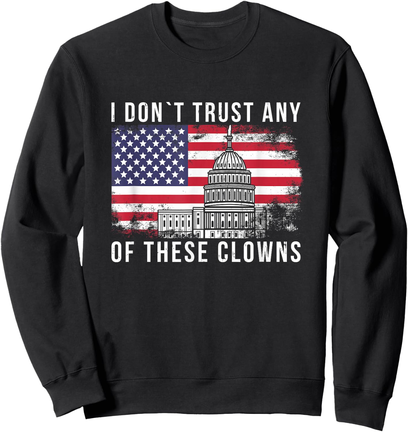 I Don´t Trust Any of These Clowns Anti Government Sweatshirt - Sweatshirt | Black