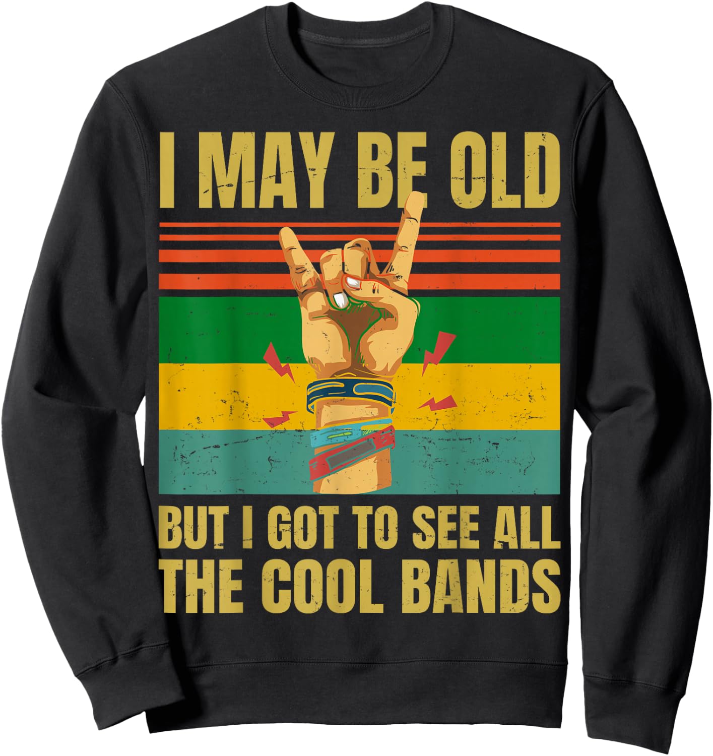 I May Be Old But I Got To See All The Cool Bands - Retro Sweatshirt - Sweatshirt | Black