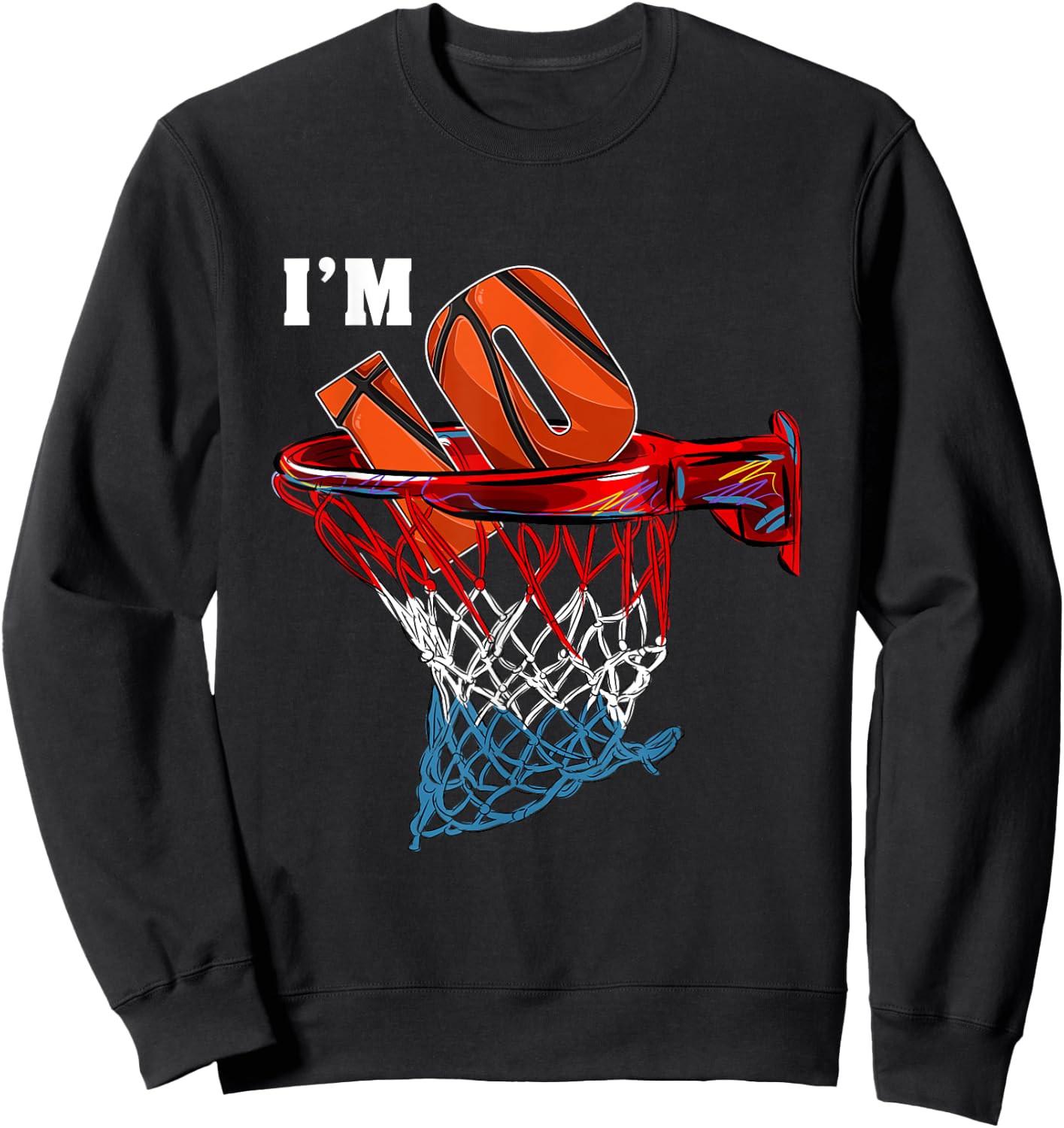 Basketball Net Ball Game I'm 10 Years Old Gift Birthday Sweatshirt - Sweatshirt | Black