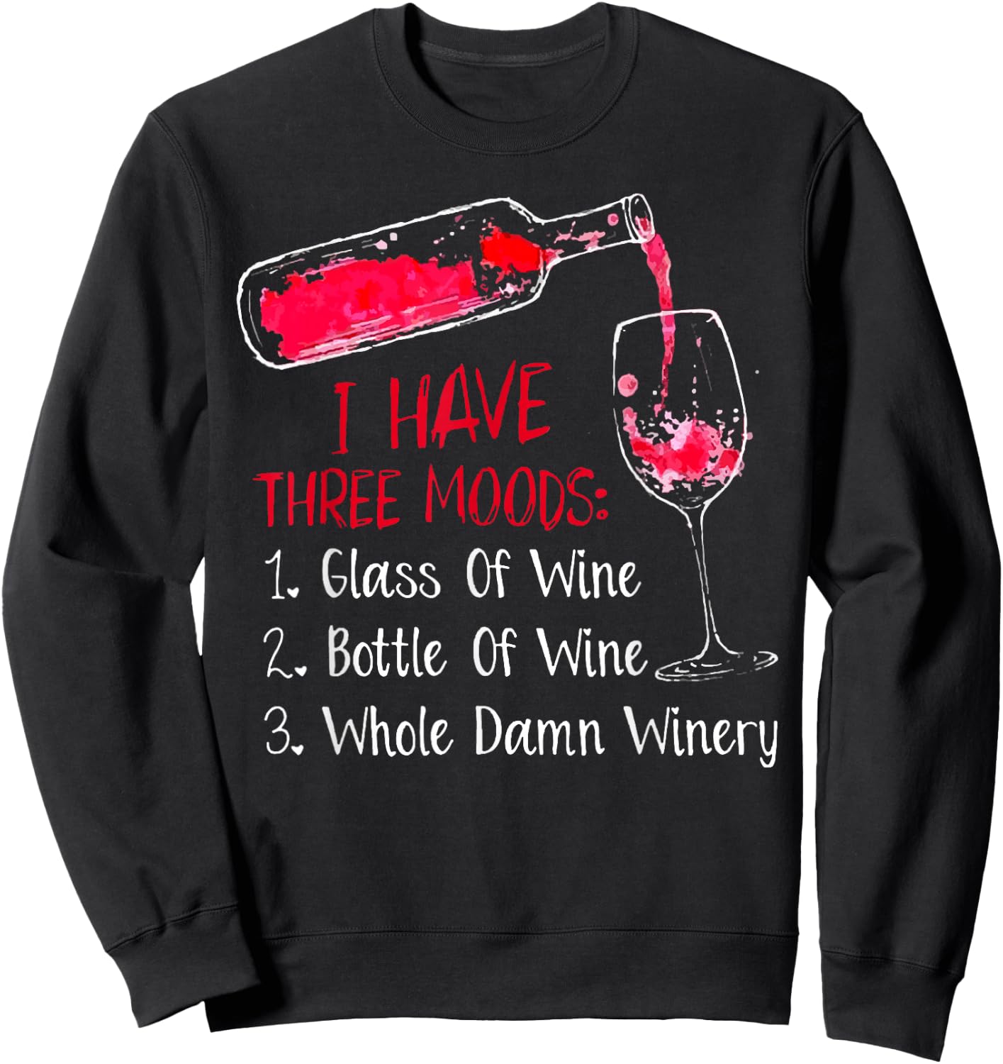 I Have Three Moods Glass Of Wine Bottle Of Wine Sweatshirt - Sweatshirt | Black