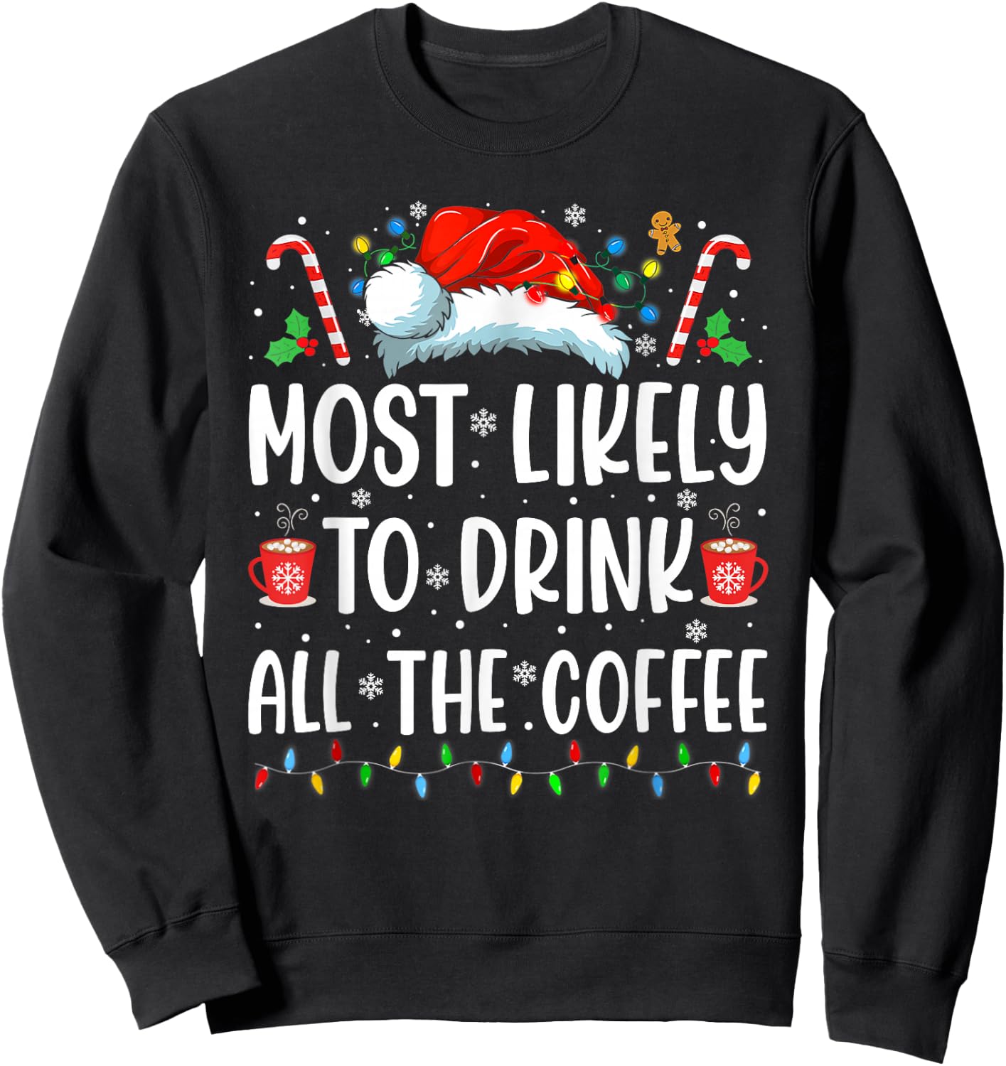 Most Likely To Drink All The Coffee Funny Family Christmas Sweatshirt - Sweatshirt | Black