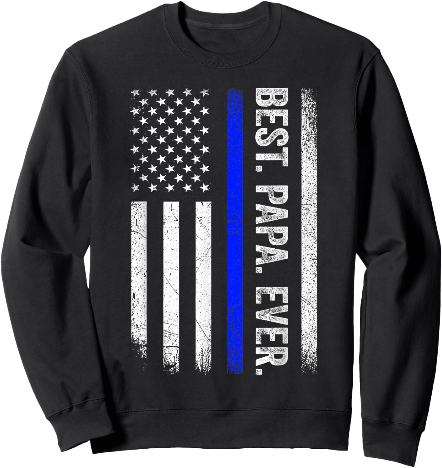 Best Papa Ever Thin Blue Line American Flag Police Support Sweatshirt - Sweatshirt | Black