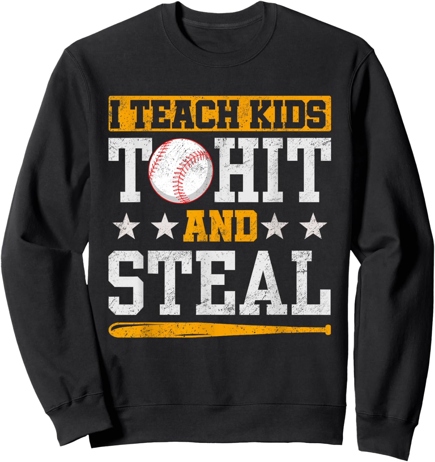 I Teach Kids To Hit And Steal Baseball Coach Sweatshirt - Sweatshirt | Black