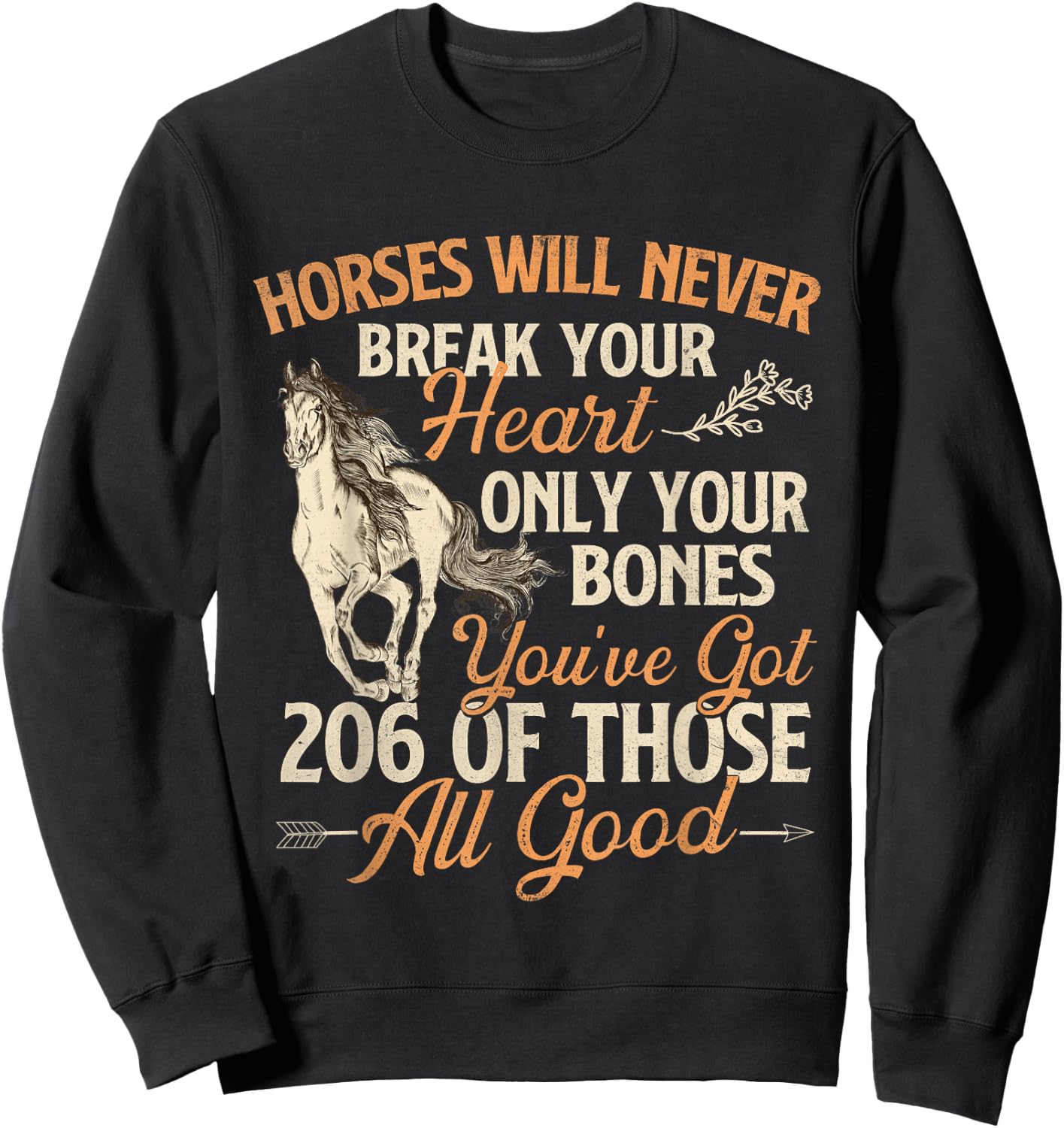 Horses Will Never Break Your Heart - Horse Lover Horseman Sweatshirt - Sweatshirt | Black