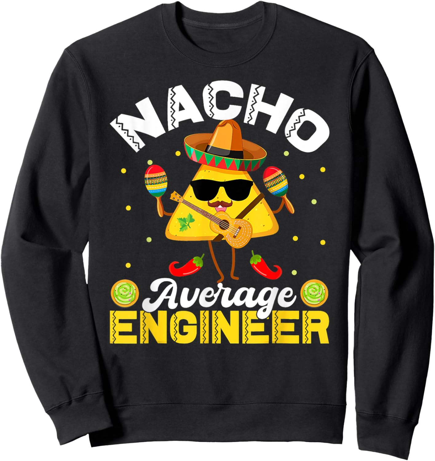 Funny Nacho Average Engineer Cinco De Mayo Men Women Sweatshirt - Sweatshirt | Black