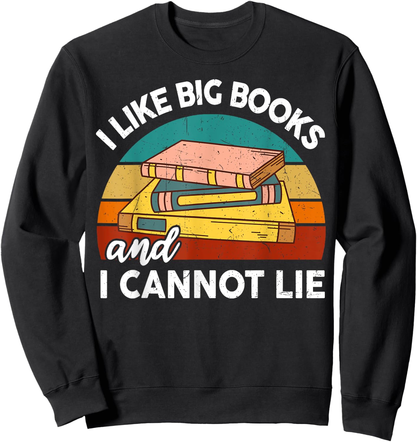 Funny I Like Big Books Cannot Lie Librarian Reading Teacher Sweatshirt - Sweatshirt | Black