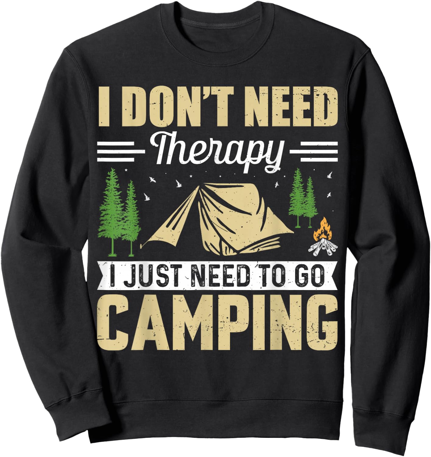 I Dont Need Therapy I Just Need To Go Camping Sweatshirt - Sweatshirt | Black