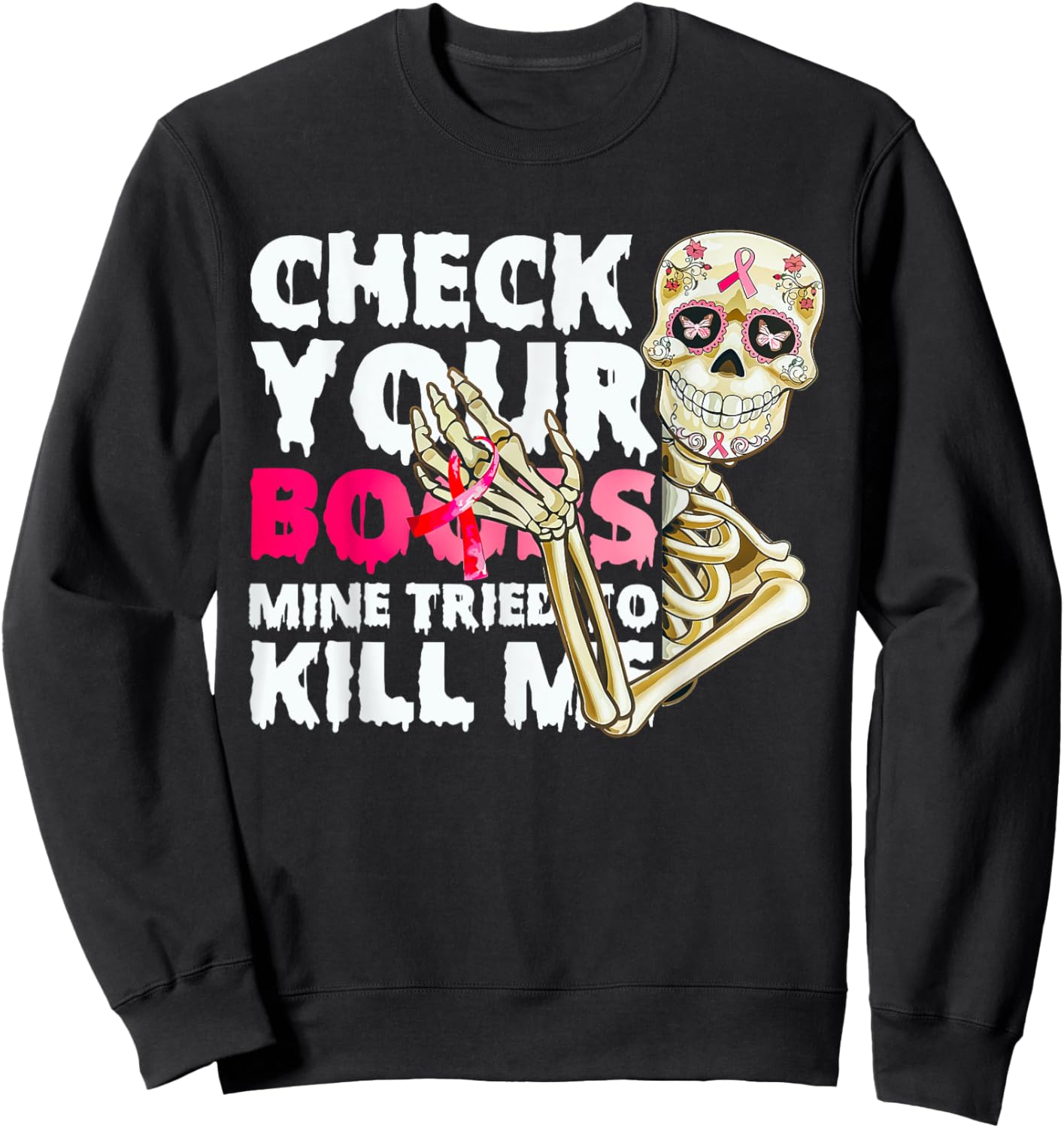 Check Your Boobs Mine Tried To Kill Me Skeleton Sweatshirt - Sweatshirt | Black
