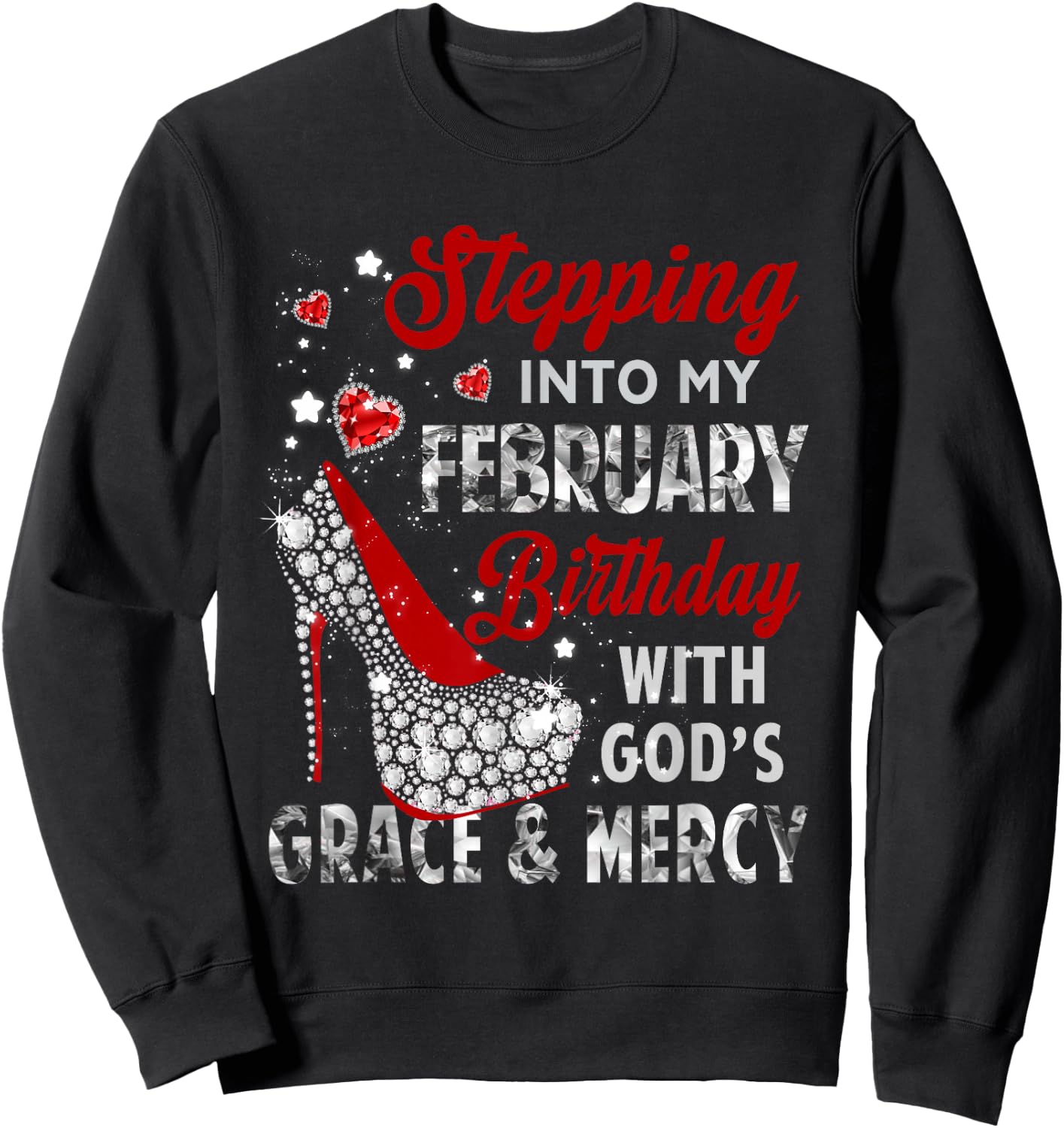 Stepping Into My February Birthday With Gods Grace Mercy Sweatshirt - Sweatshirt | Black