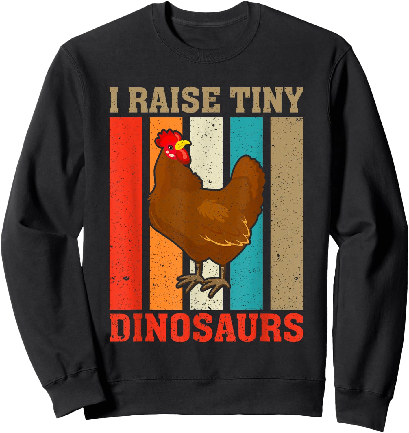 I Raise Tiny Dinosaurs Vintage Funny Chicken Lover Farmer Sweatshirt - Sweatshirt | Black