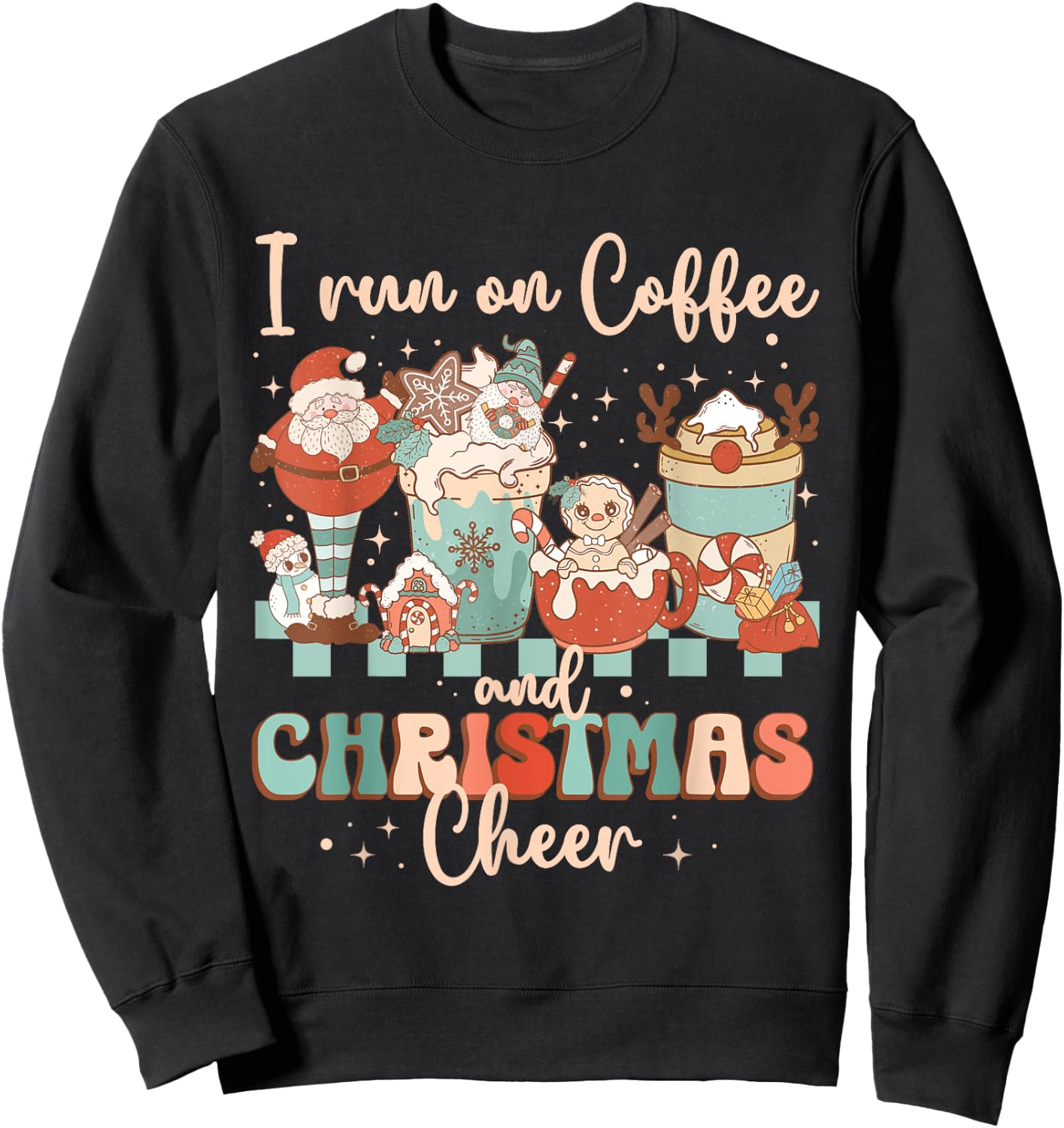 Groovy I Run On Coffee and Christmas Cheer Latte Cozy Winter Sweatshirt - Sweatshirt | Black