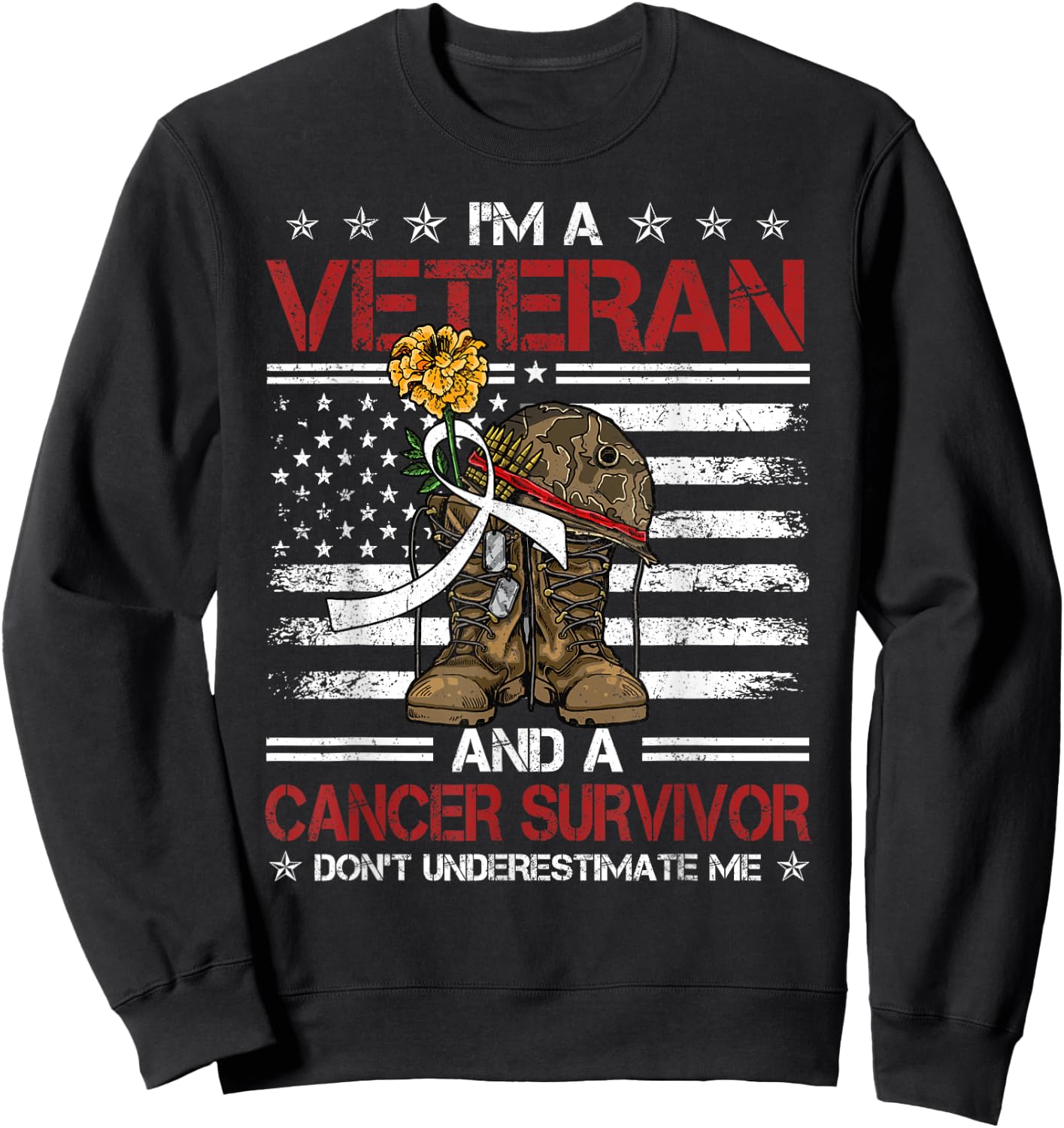 I'm Veteran And Cancer Survivor USA Flag Army Warrior Women Kids Men Sweatshirt - Sweatshirt | Black