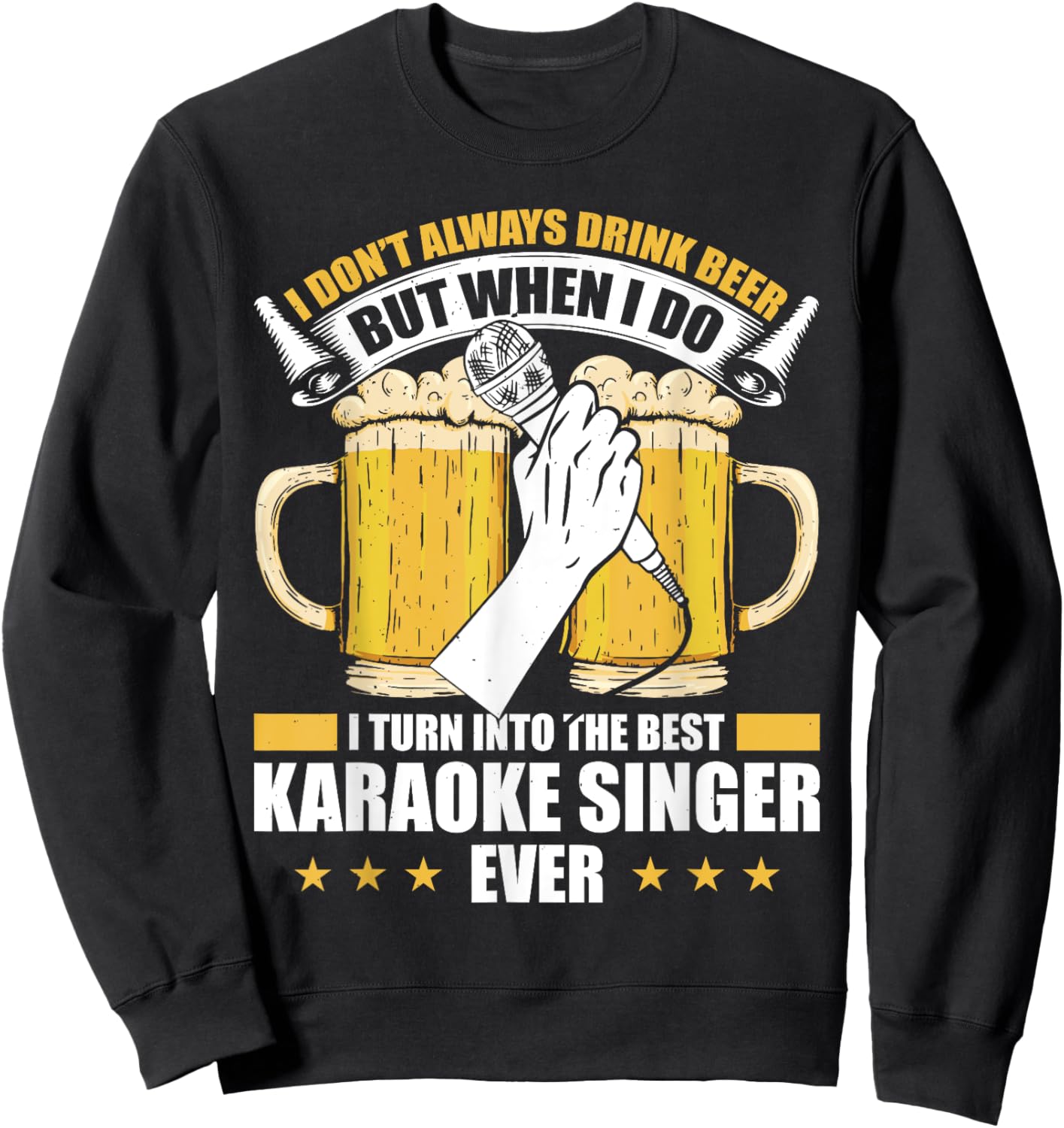 I Don't Always Drink Beer But When I Do Best Karaoke Singer Sweatshirt - Sweatshirt | Black