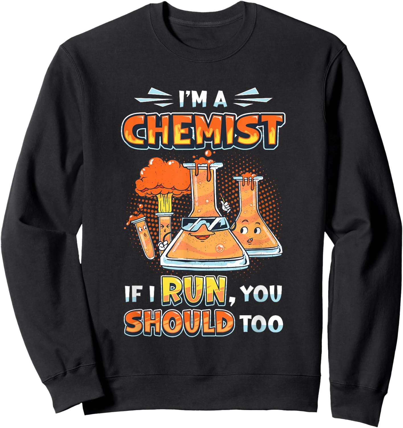 I´m A Chemist If I Run You Should Too Chemistry Laboratory Sweatshirt - Sweatshirt | Black