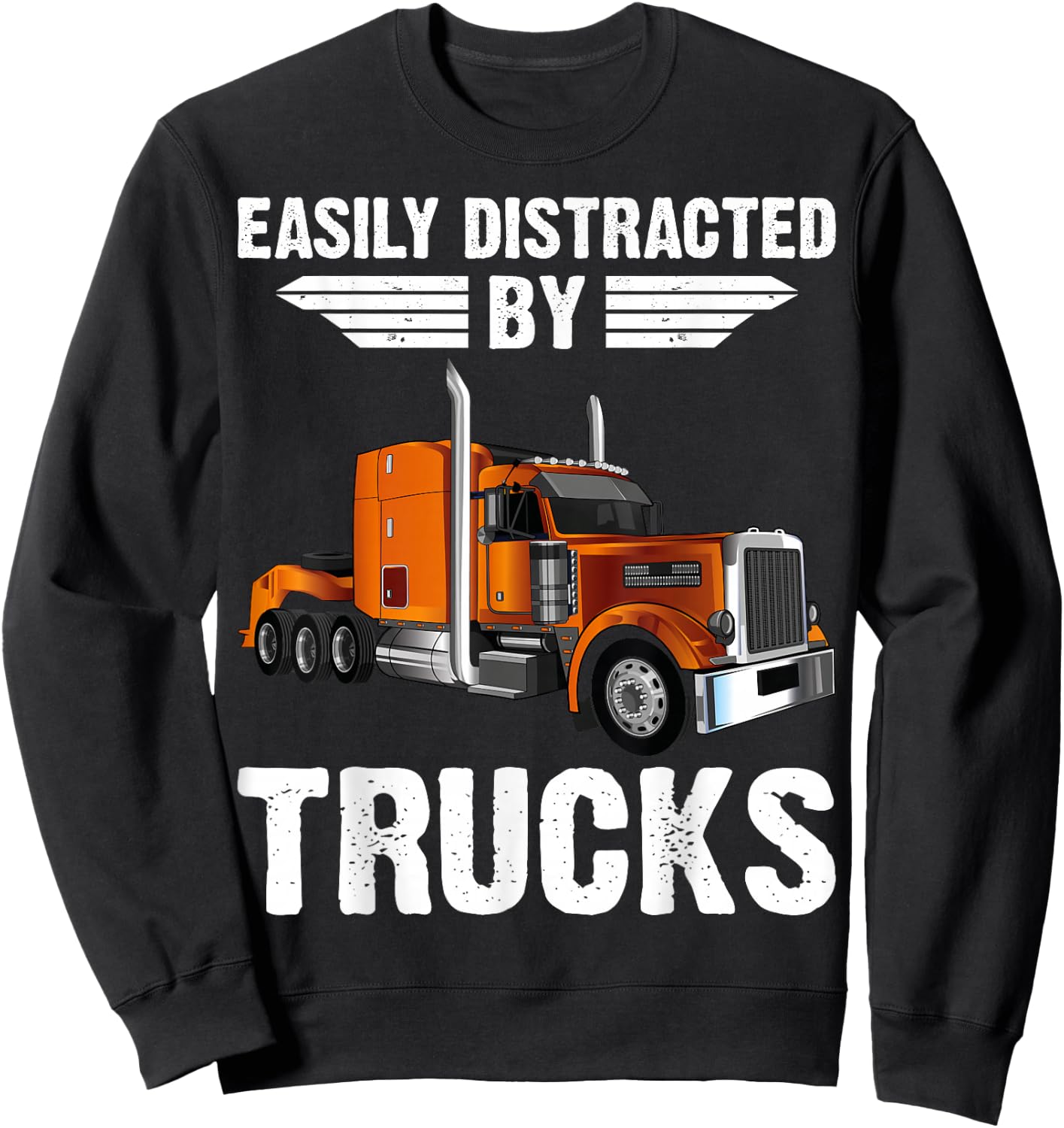 Easily Distracted By Trucks Semi Truck Trucker Dad Sweatshirt - Sweatshirt | Black