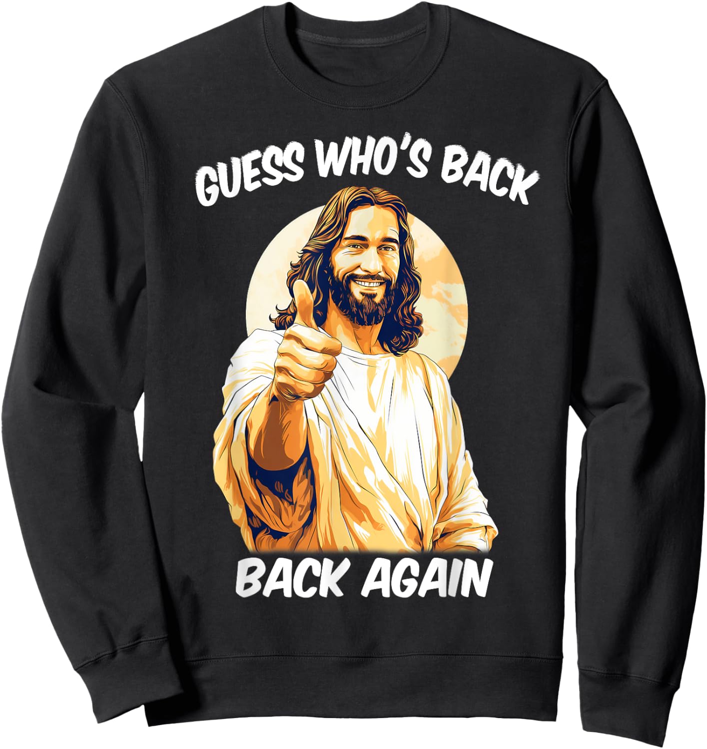 Guess Who's Back Back Again Happy Easter Jesus Christ Sweatshirt - Sweatshirt | Black