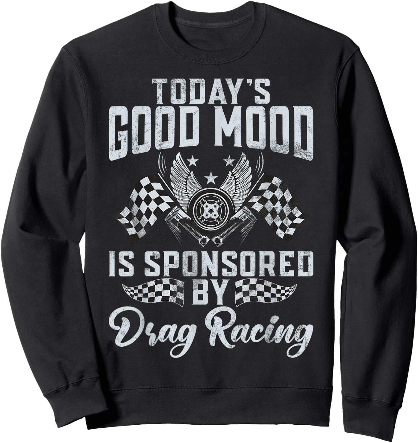 Todays good Mood is sponsored by Drag Racing Sweatshirt - Sweatshirt | Black