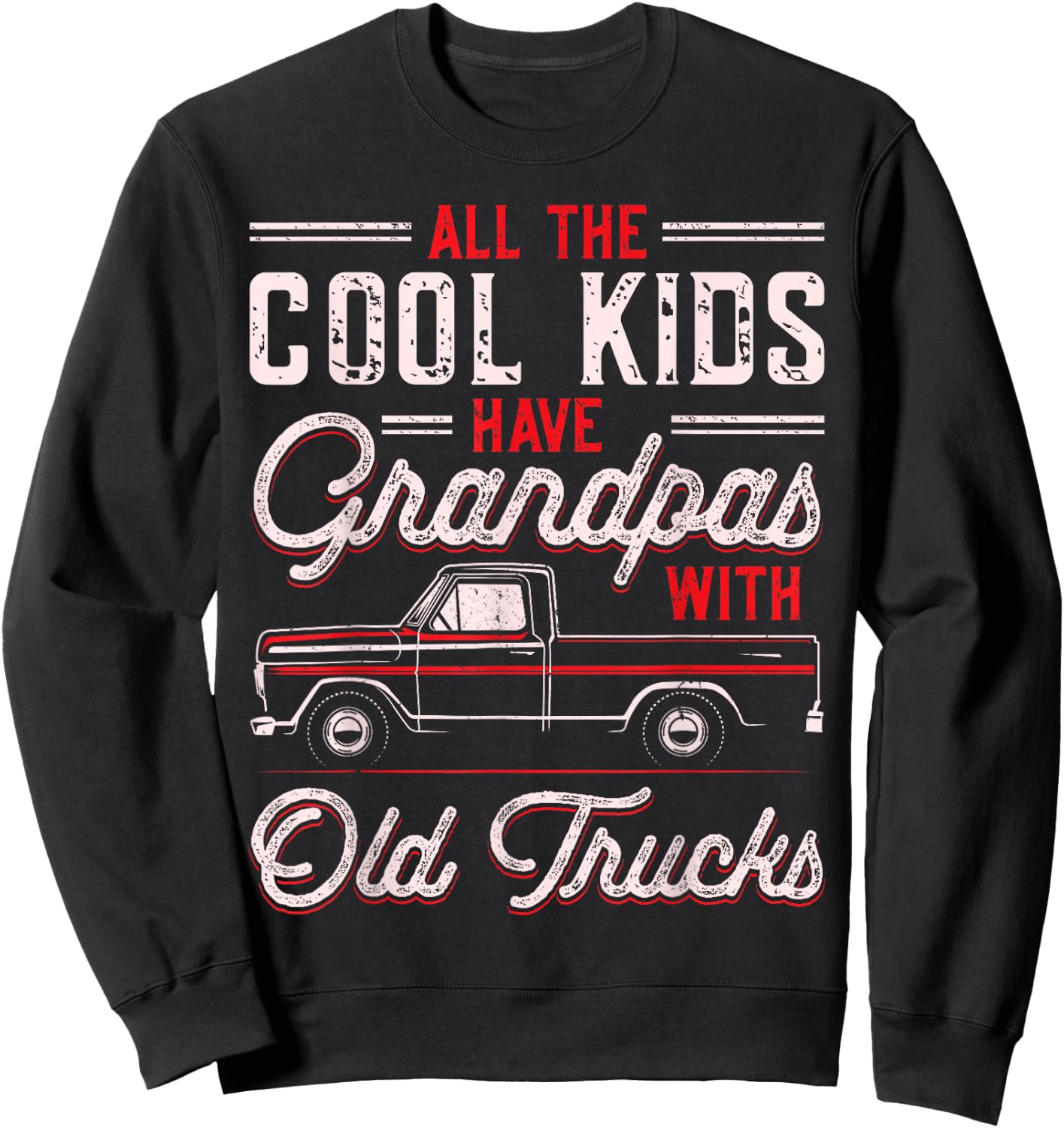 Grandpas With Old Trucks Classic Pickup Truck Grandfather Sweatshirt - Sweatshirt | Black