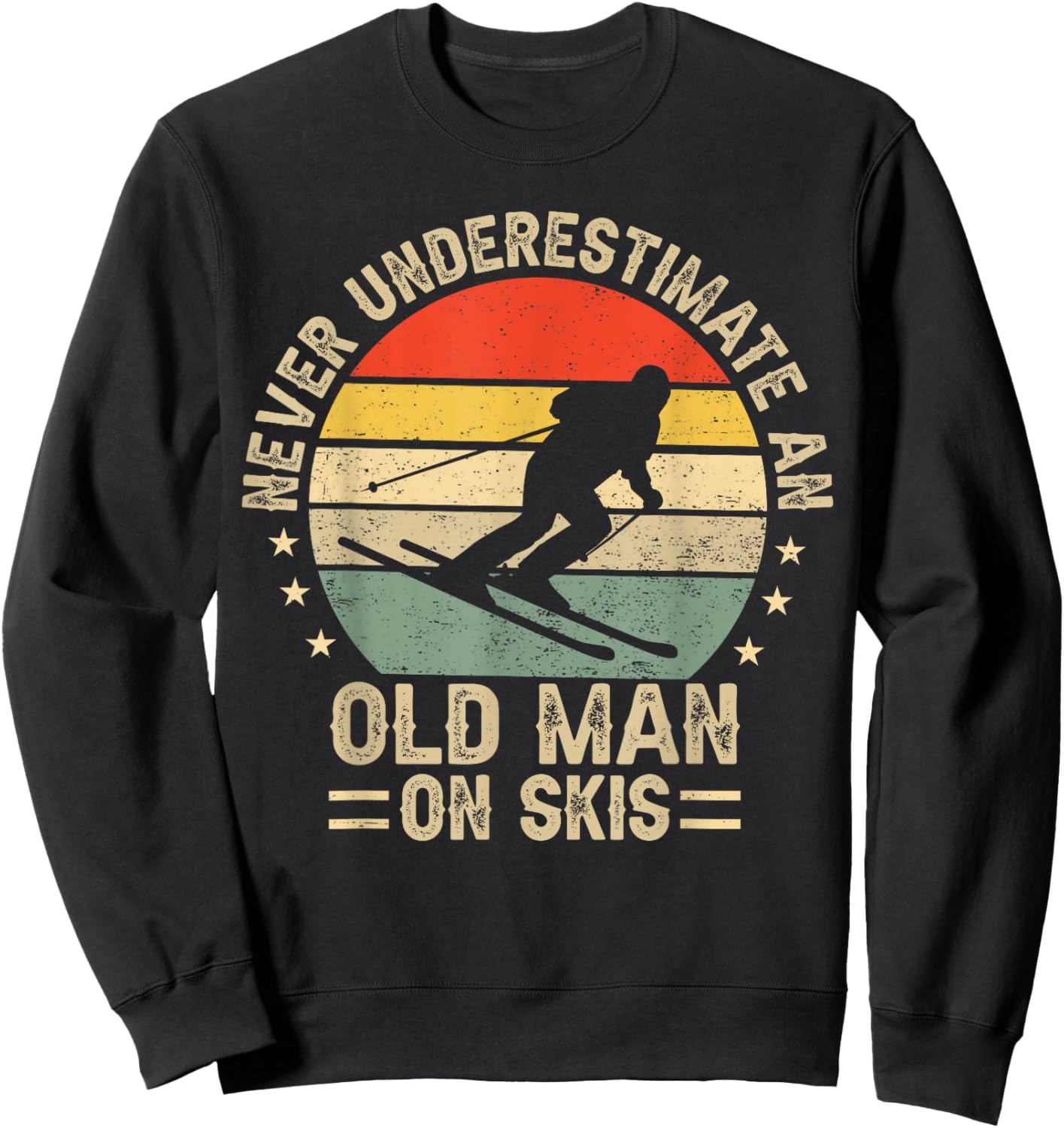 Never Underestimate An Old Man On Skis Funny Skiing Skier Sweatshirt - Sweatshirt | Black