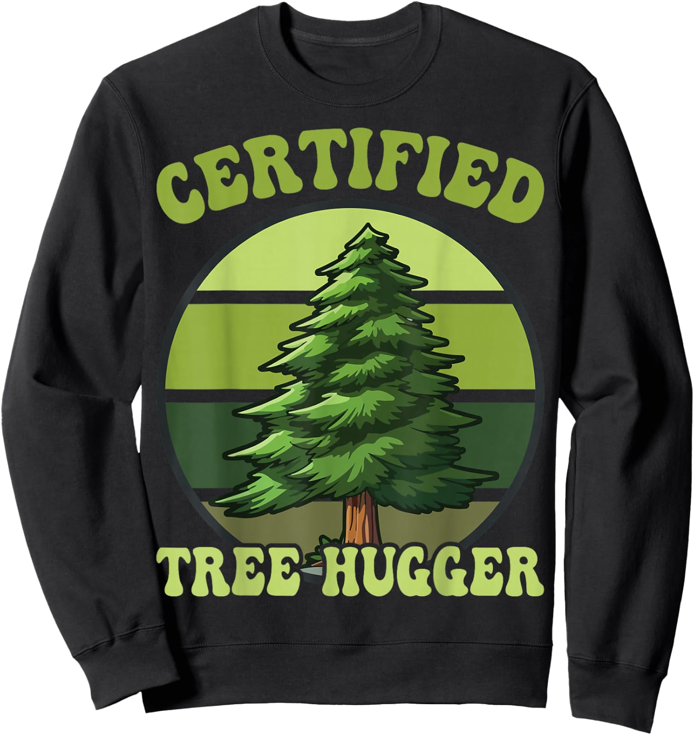 Tree Hugger Environmental Nature Lover Gifts Certified Tree Hugger Tree Hugging Sweatshirt - Sweatshirt | Black