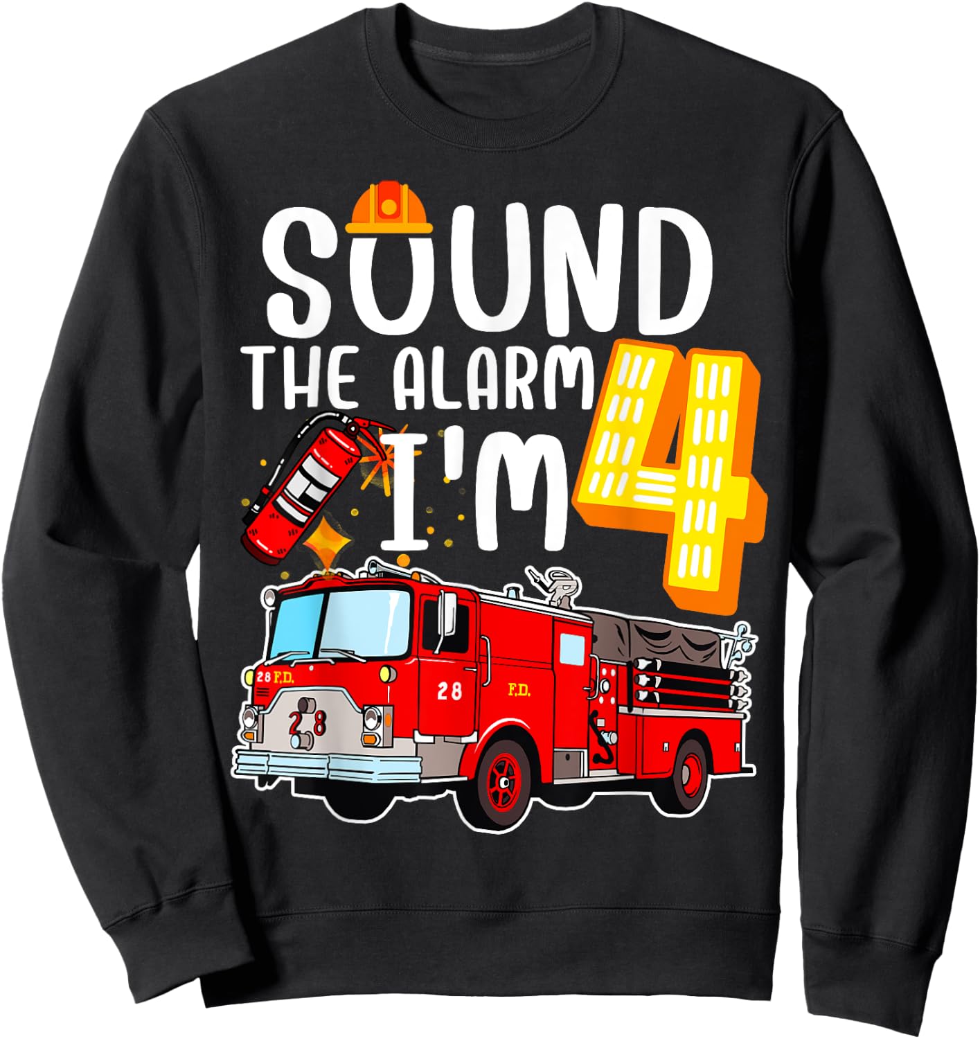 Sound The Alarm I'm 4 Fire Engine Firefighter 4th Birthday Sweatshirt - Sweatshirt | Black