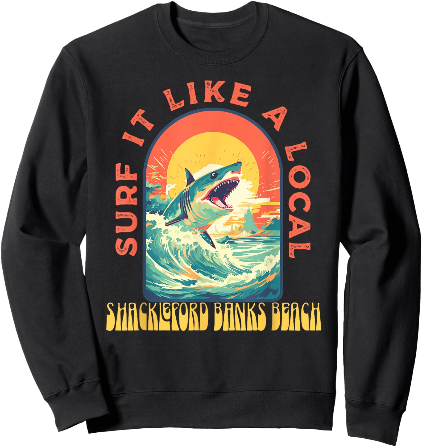 Shackleford Banks Beach Surf If Like A Local Shark Wave Sweatshirt - Sweatshirt | Black