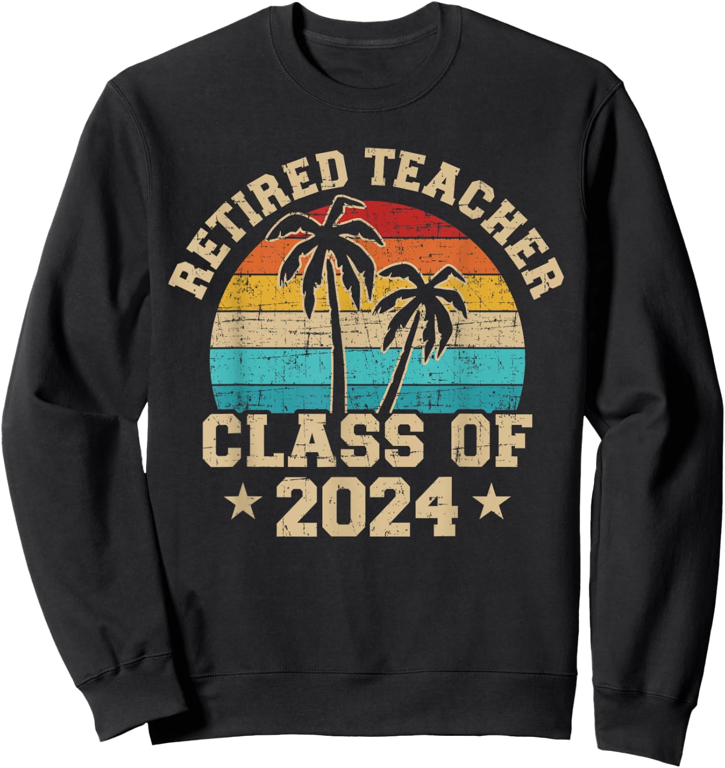 Retired teacher class of 2024 vintage school retirement Sweatshirt - Sweatshirt | Black