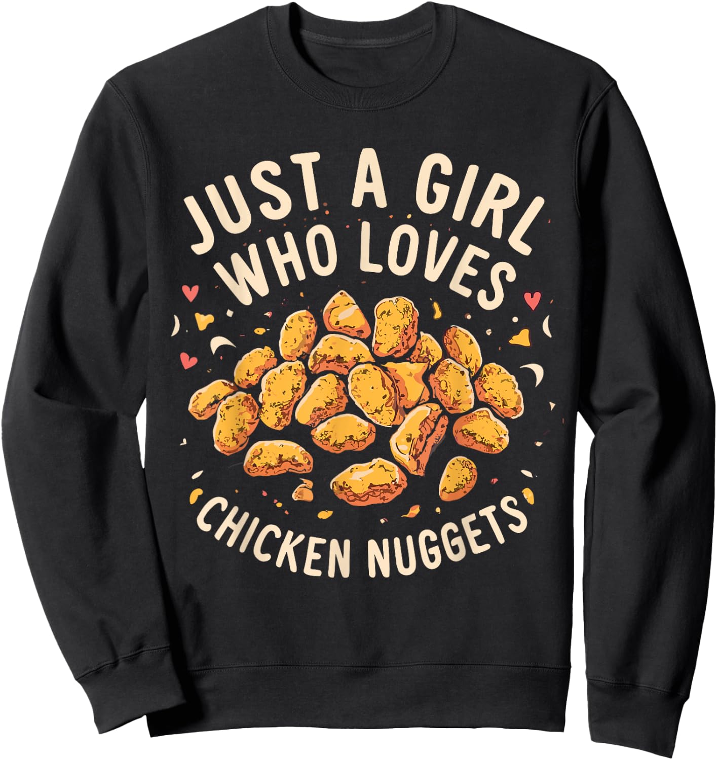 Just A Girl Who Loves Chicken Nuggets Funny Fast Food Lover Sweatshirt - Sweatshirt | Black