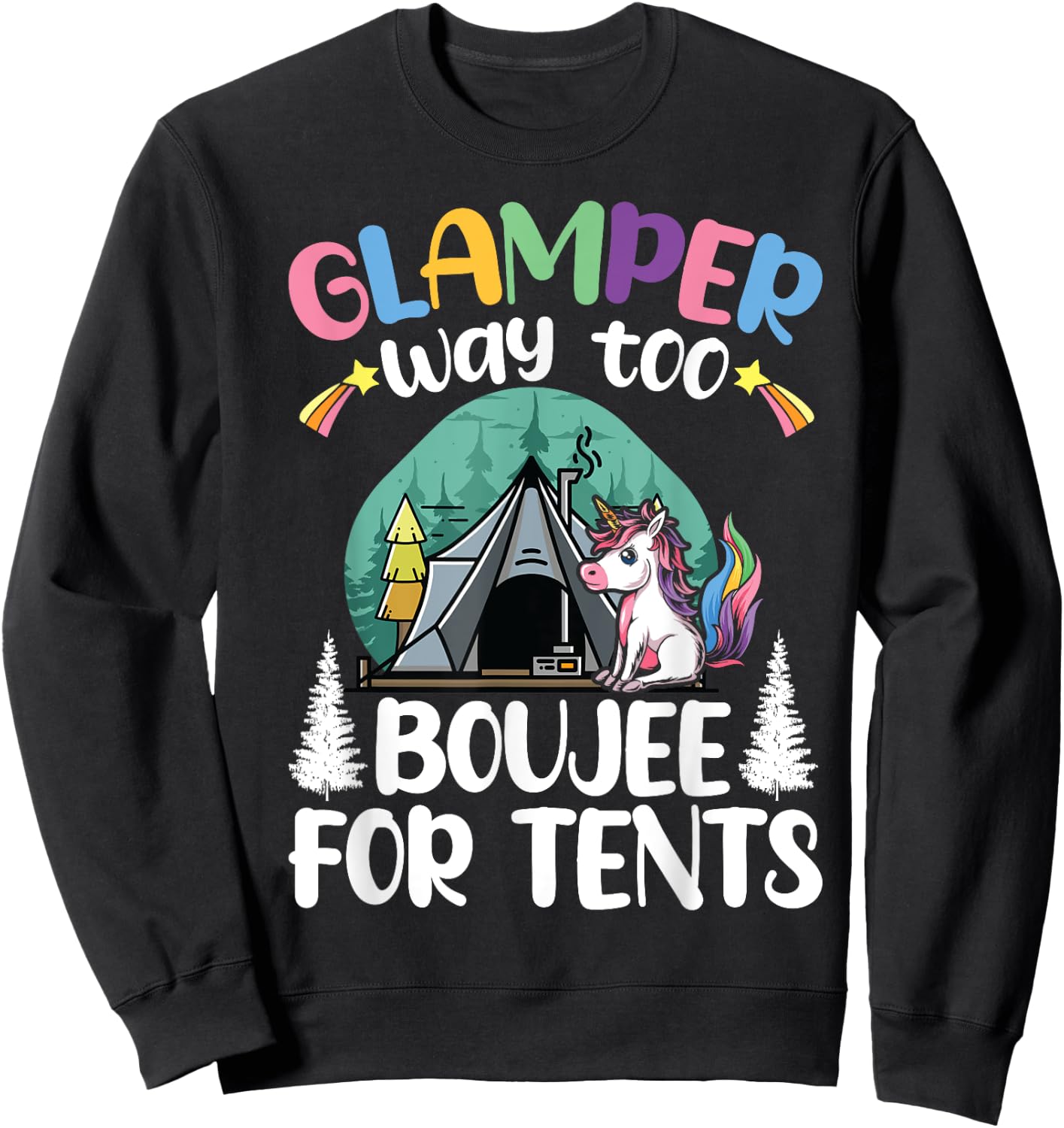 Glamper Way Too Boujee For Tents Glamping Tent Camping Sweatshirt - Sweatshirt | Black