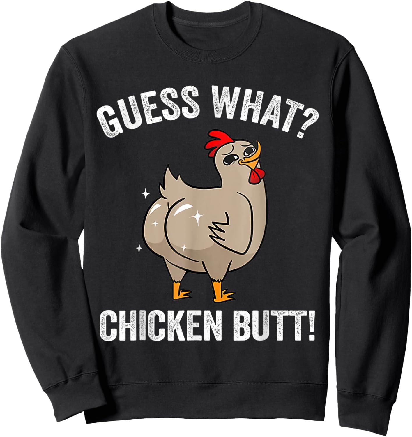 Funny Animal Guess What Chicken Butt Cute Chickens Buffs Sweatshirt - Sweatshirt | Black
