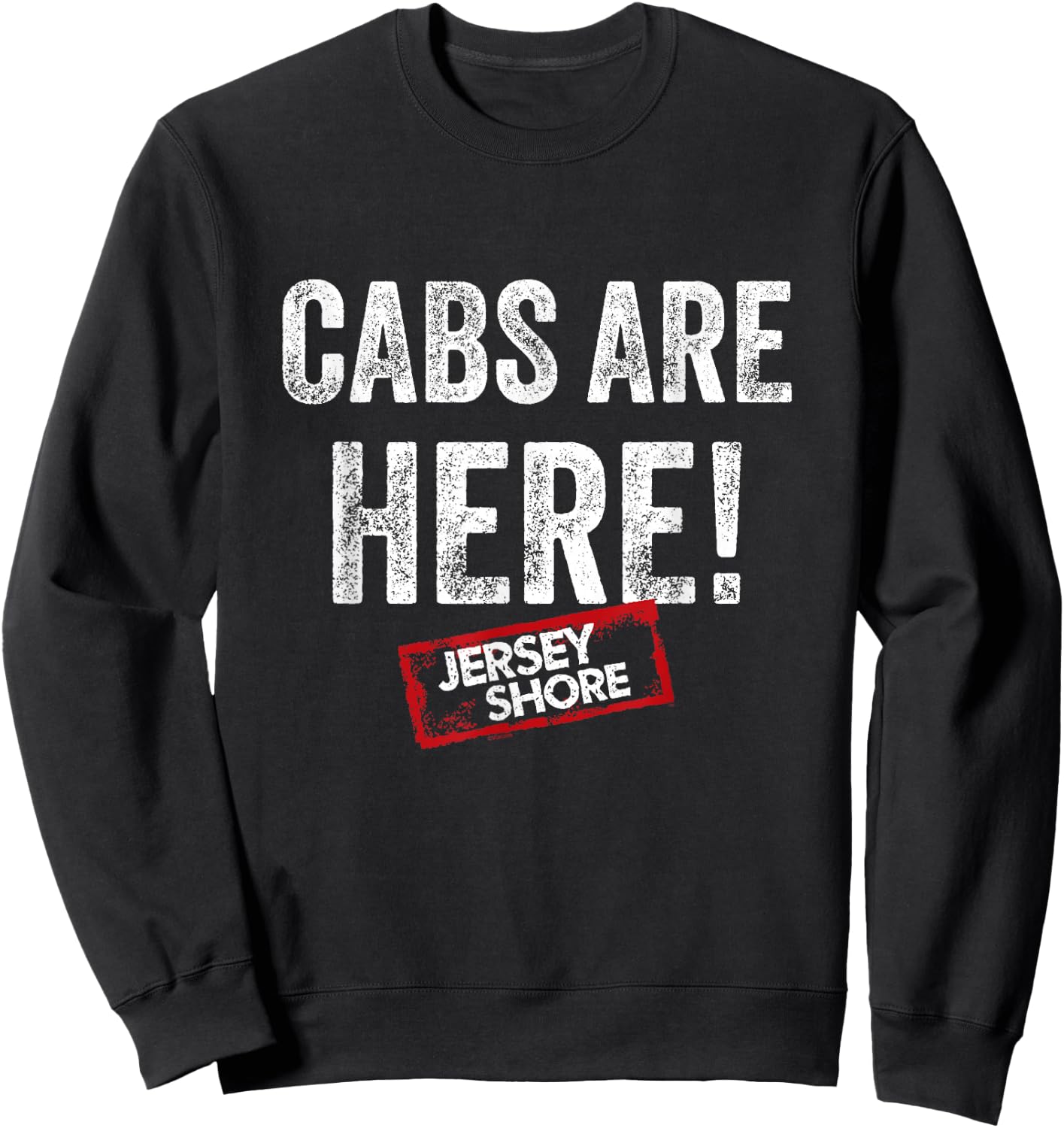 Jersey Shore - Cabs are Here Sweatshirt - Sweatshirt | Black
