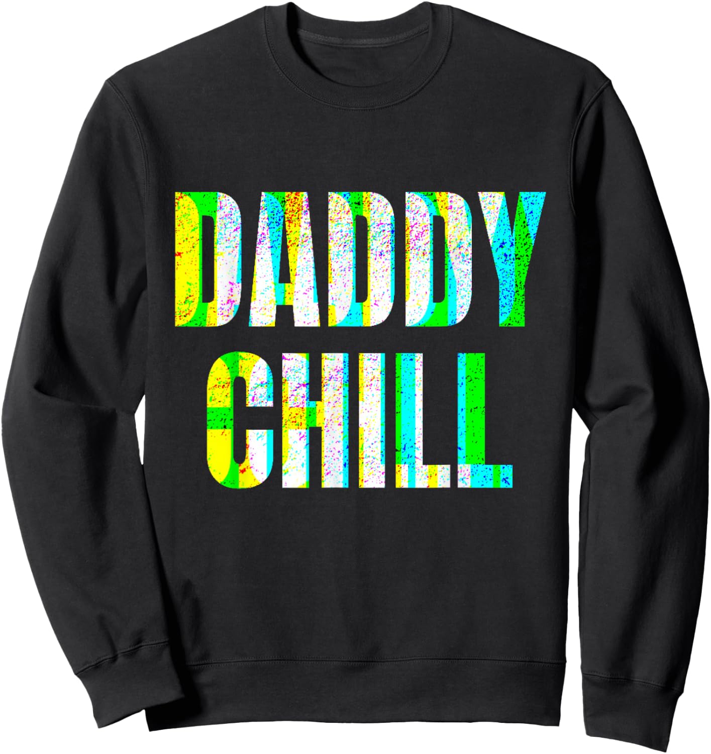 Daddy Chill Funny Viral Tik Trending Meme Distressed Sweatshirt - Sweatshirt | Black