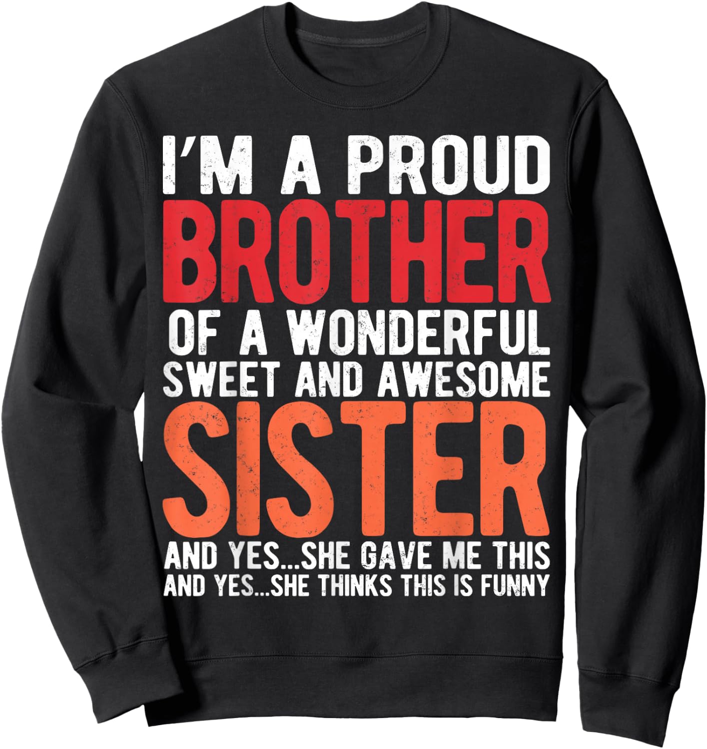 I'm A Proud Brother of a Wonderful Sweet and Awesome Sister Sweatshirt - Sweatshirt | Black