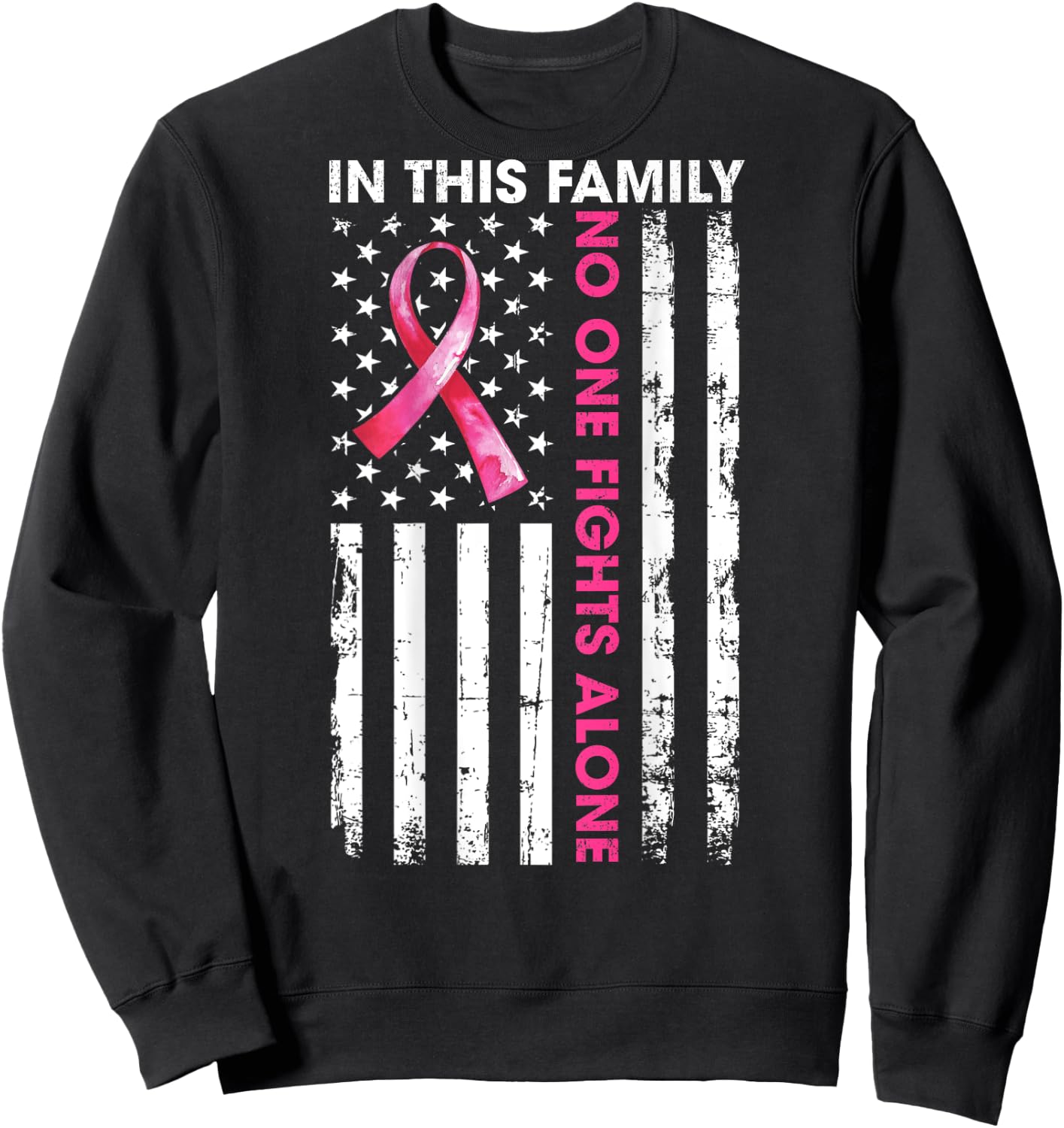 In This Family No One Fight Alone Breast Cancer (ON BACK) Sweatshirt - Sweatshirt | Black