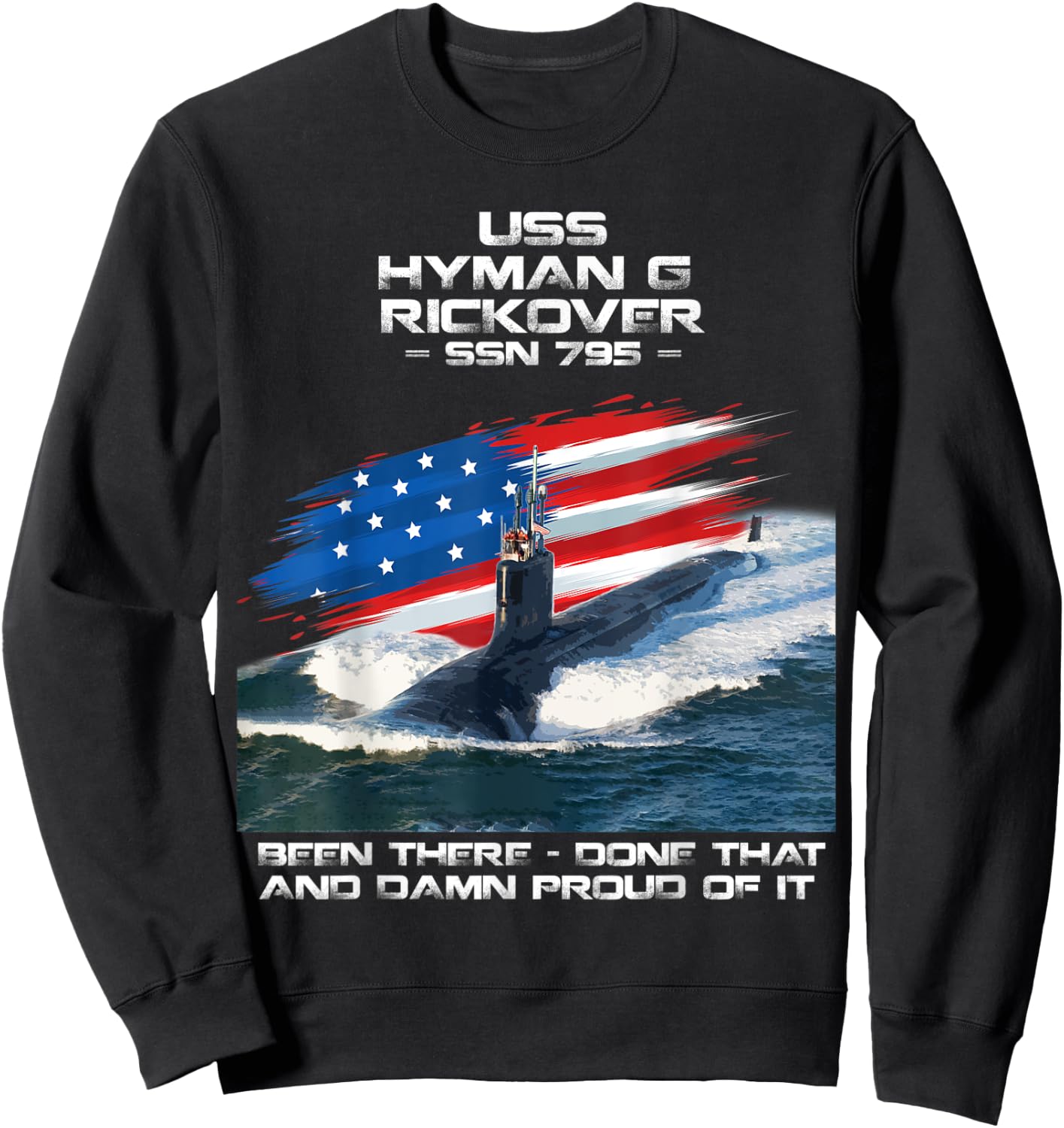 USS Hyman G Rickover SSN-795 American Flag Submarine Veteran Sweatshirt - Sweatshirt | Black