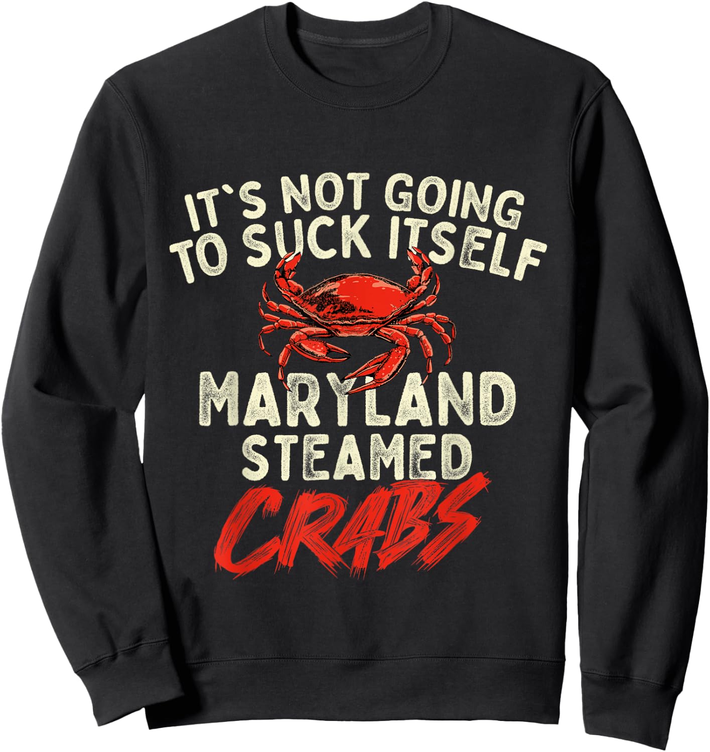 It's Not Going To Suck Itself - Crab Crustacean Animal Lover Sweatshirt - Sweatshirt | Black