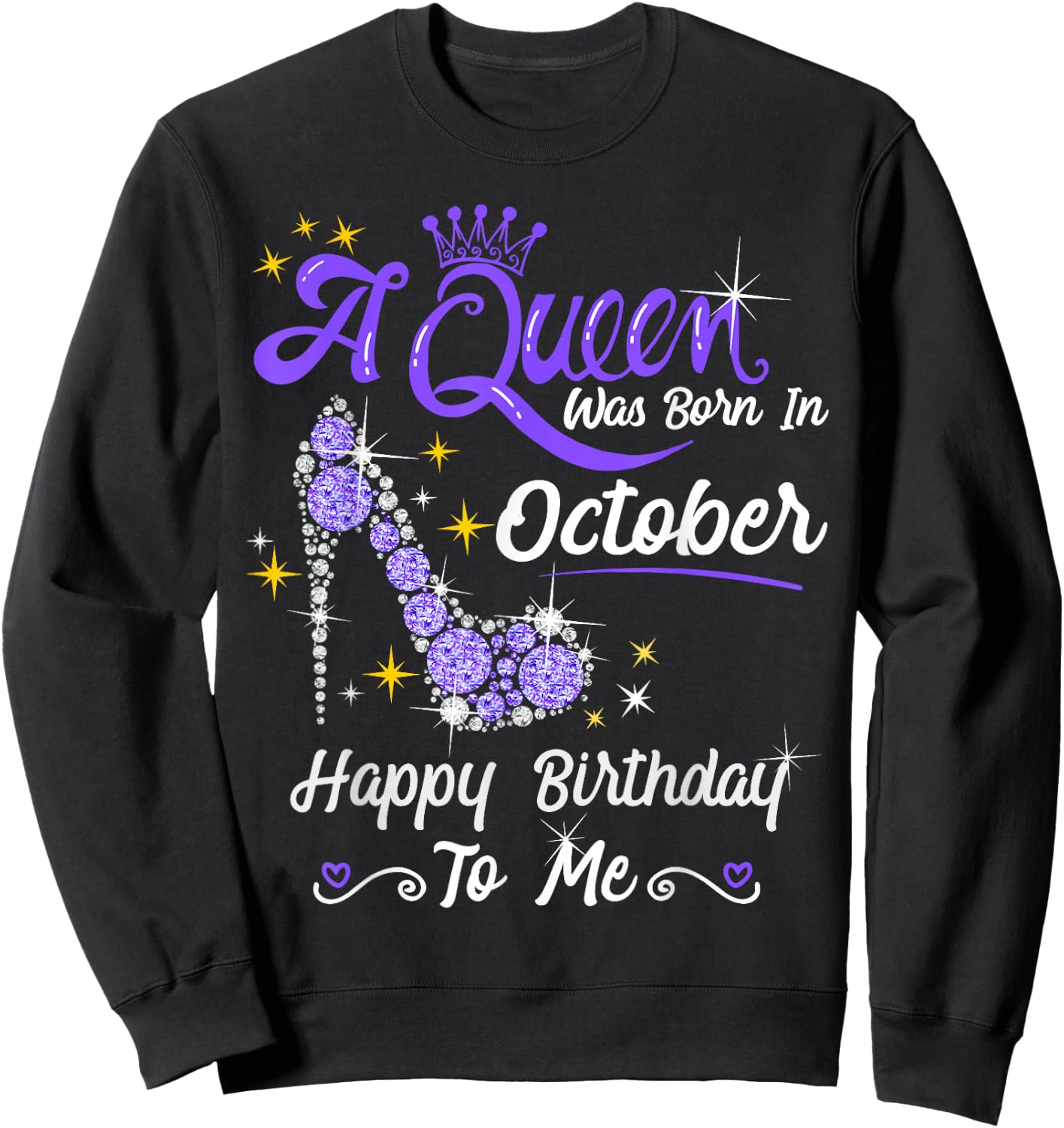 Queen was Born in October Cute Funny Happy Birthday Gift Sweatshirt - Sweatshirt | Black