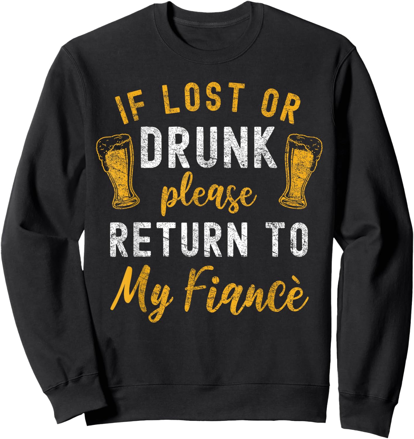 Drunk Couple Matching Funny Fiance Black Cotton Polyester Small Classic Fit Short Sleeve If Lost Or Drunk Please Return To My Fiance Funny Couples Sweatshirt - Sweatshirt | Black