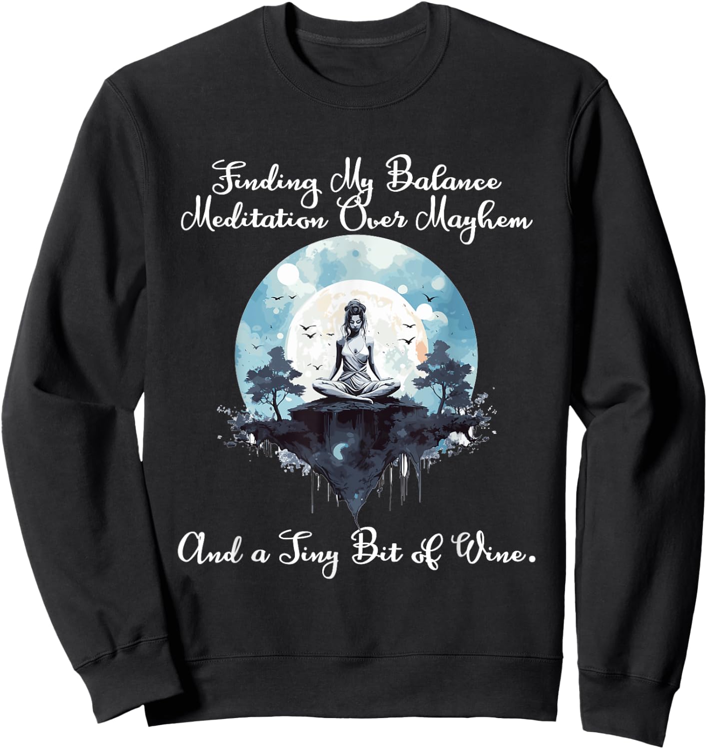 Finding my Balance Meditation over mayhem and a tiny bit of Sweatshirt - Sweatshirt | Black