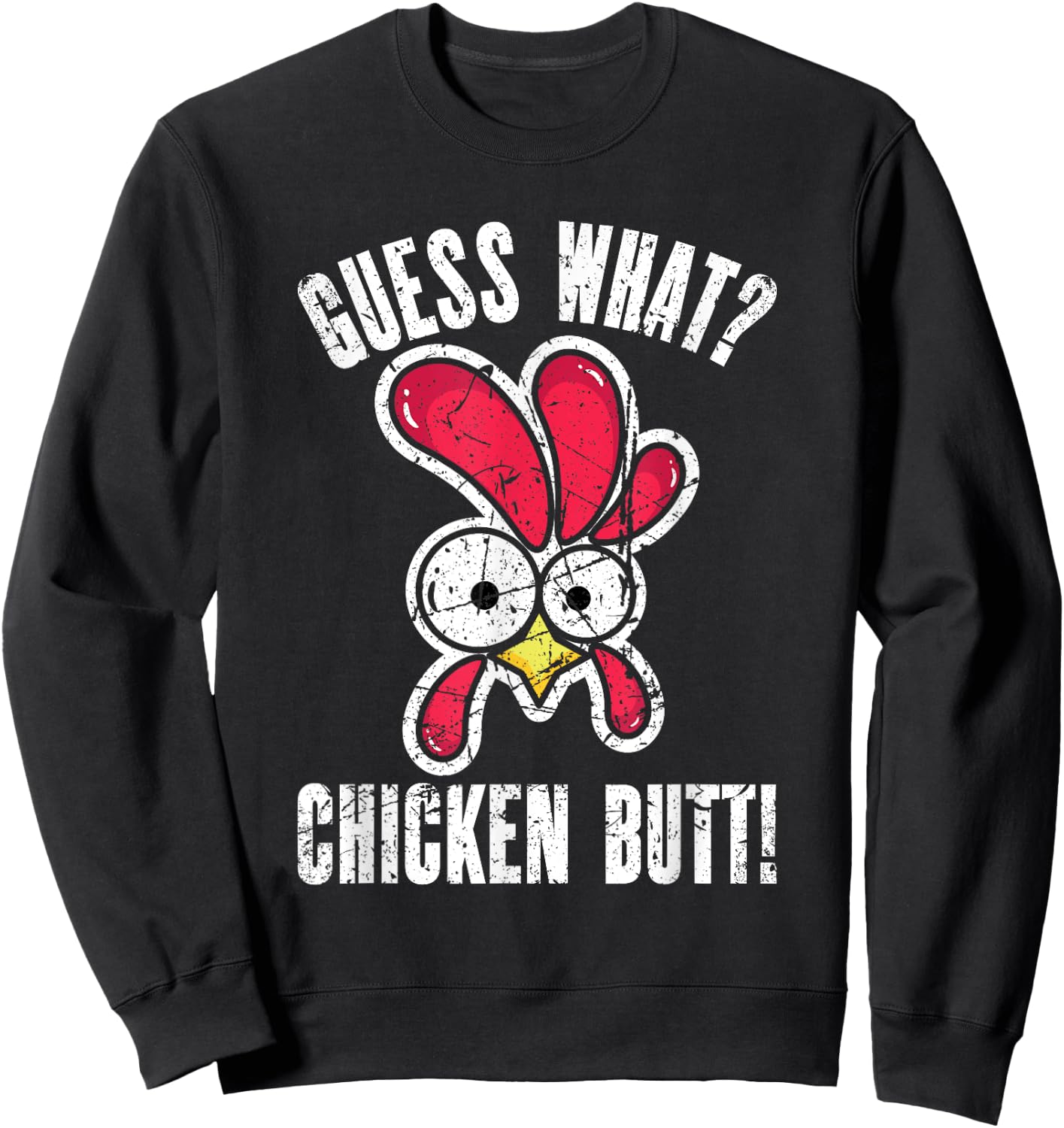Guess What Chicken Butt | Distressed Funny Chicken Sweatshirt - Sweatshirt | Black