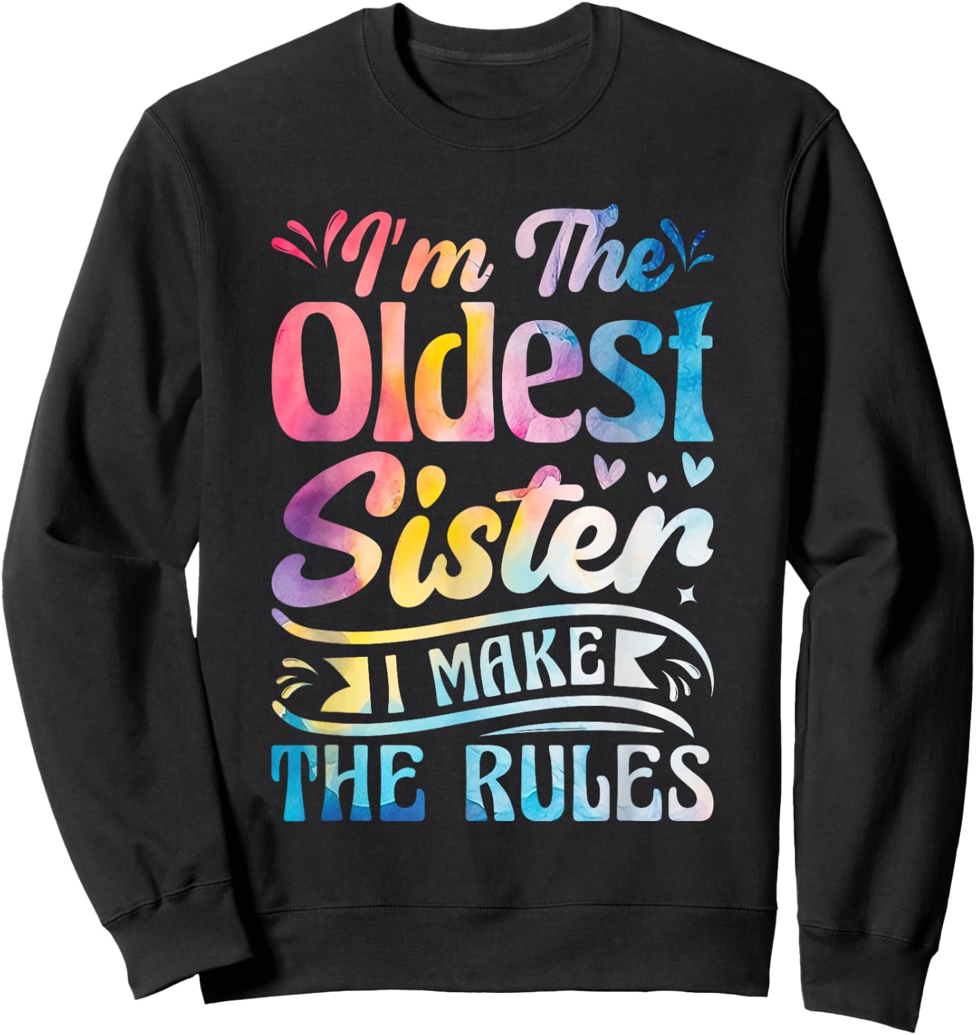 Oldest Sister Shirt I Make The Rules 3 Sisters Matching Sweatshirt - Sweatshirt | Black